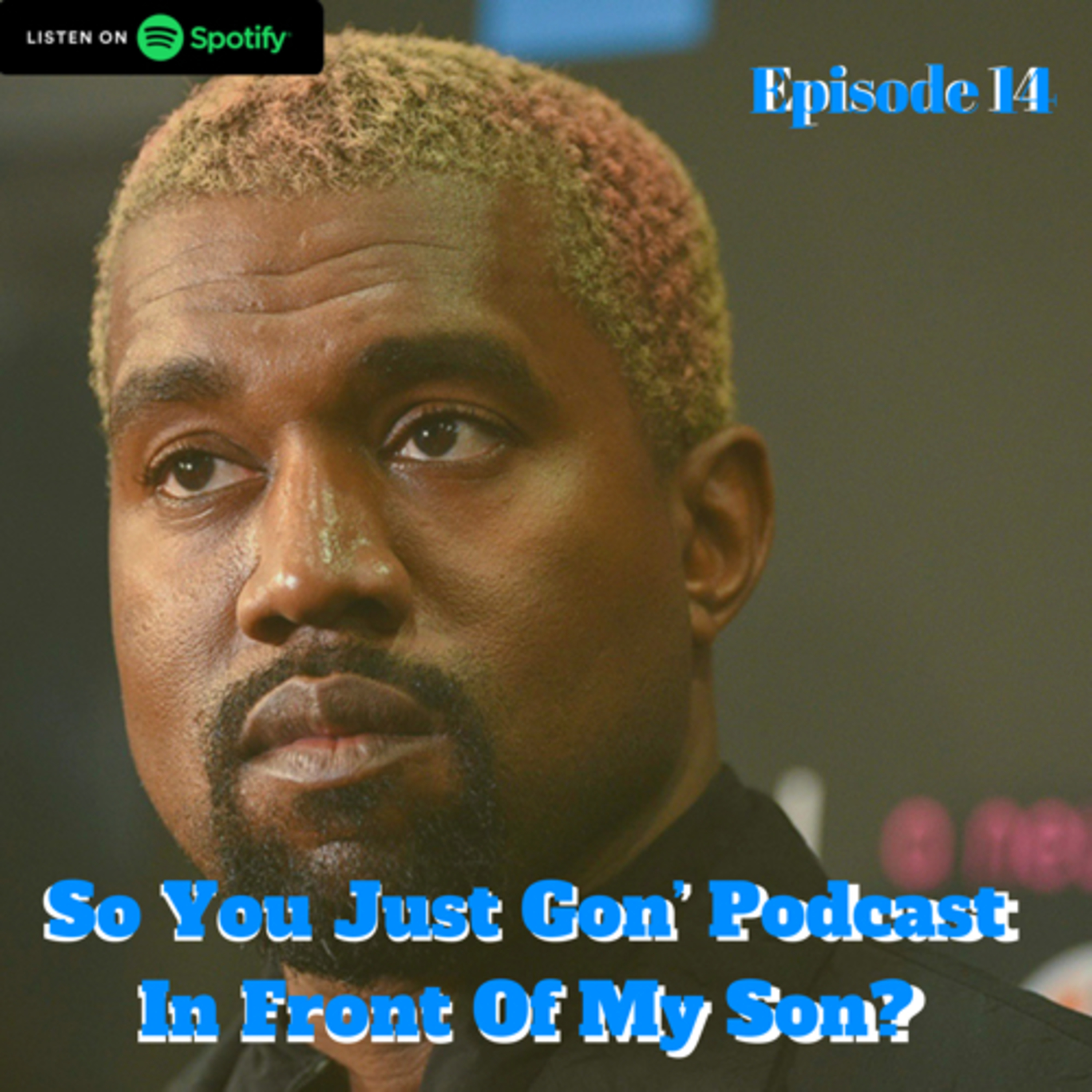So You Just Gon’ Podcast In Front Of My Son?