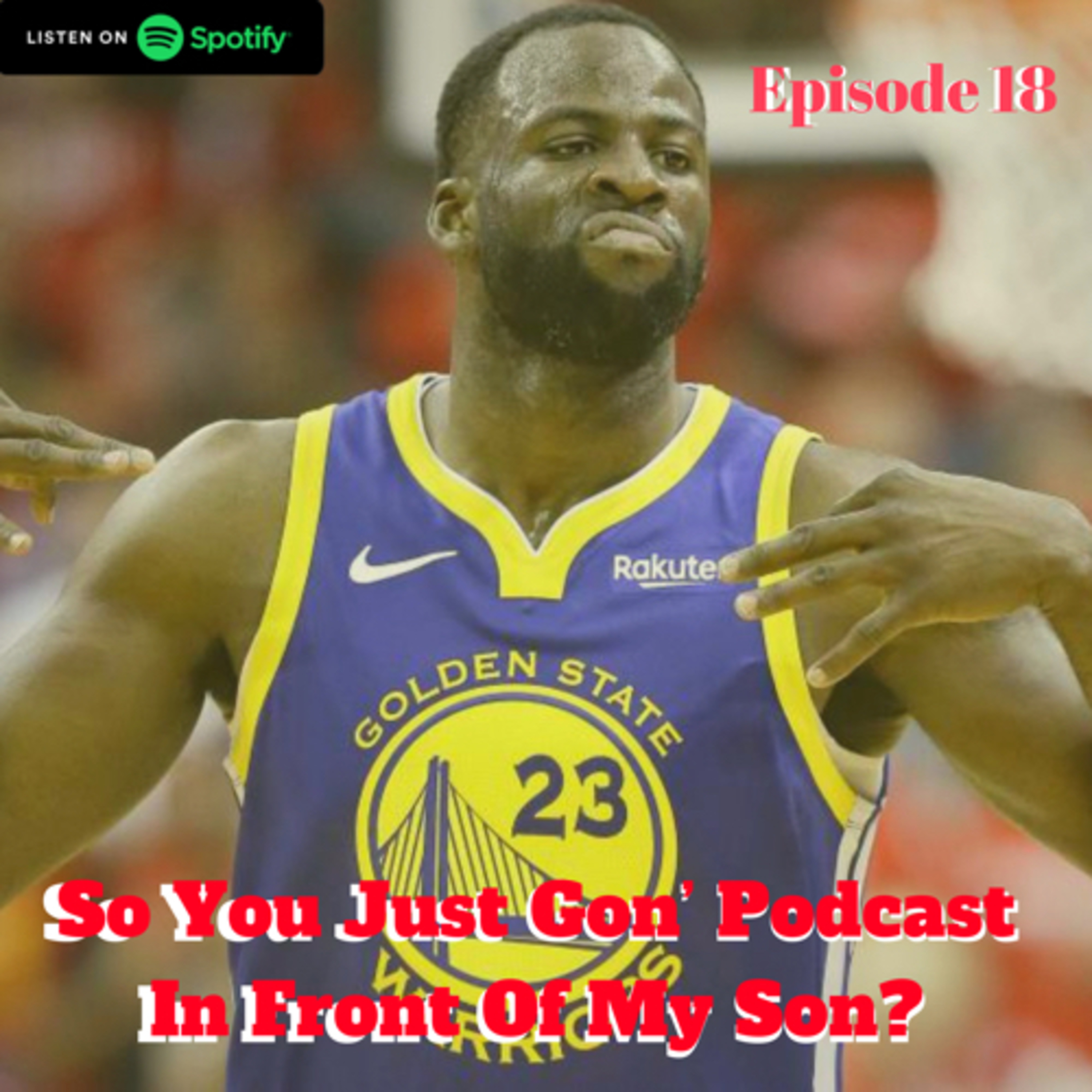 So You Just Gon’ Podcast In Front Of My Son?