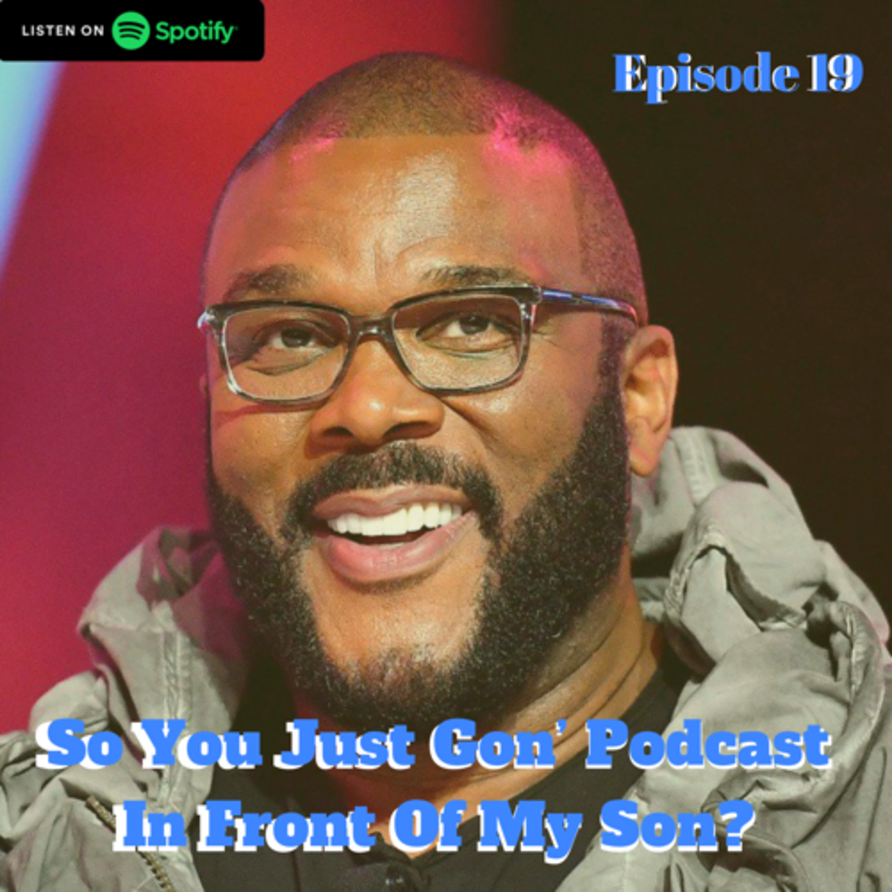 So You Just Gon’ Podcast In Front Of My Son?