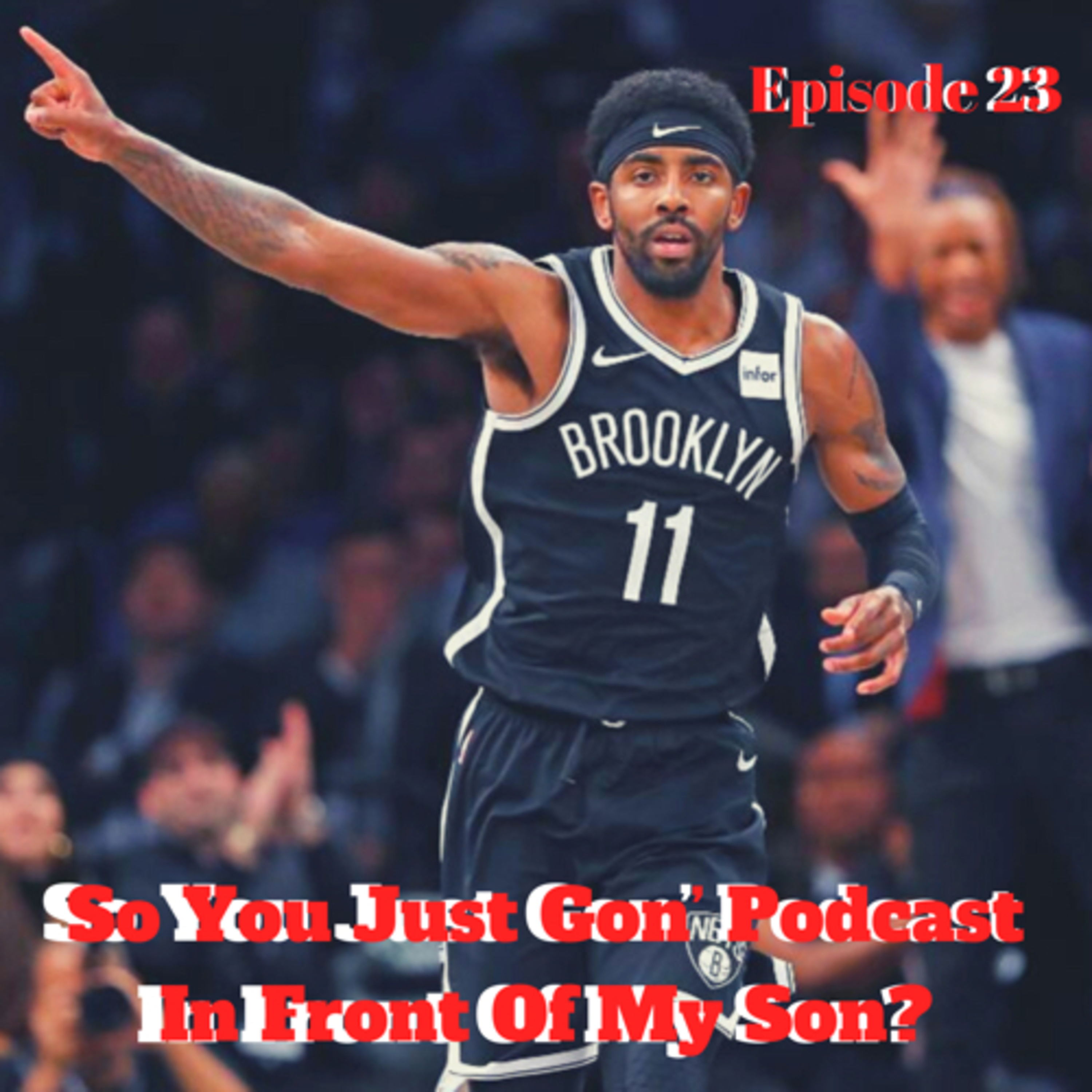 So You Just Gon’ Podcast In Front Of My Son?