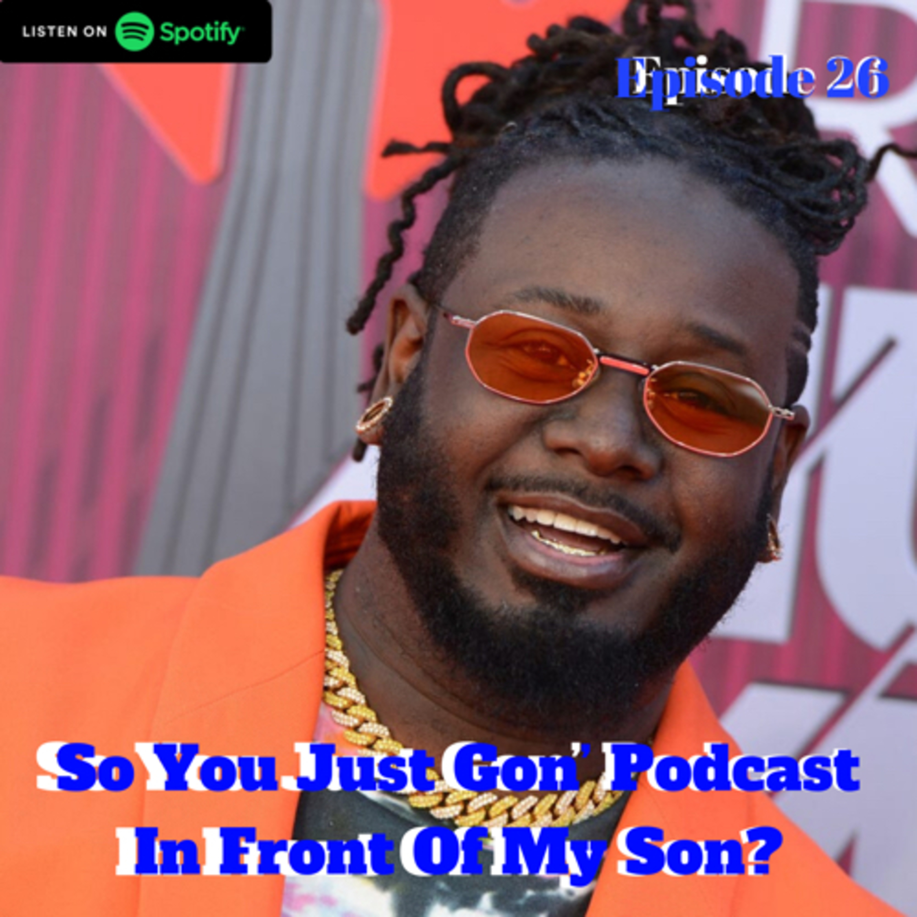 So You Just Gon’ Podcast In Front Of My Son?