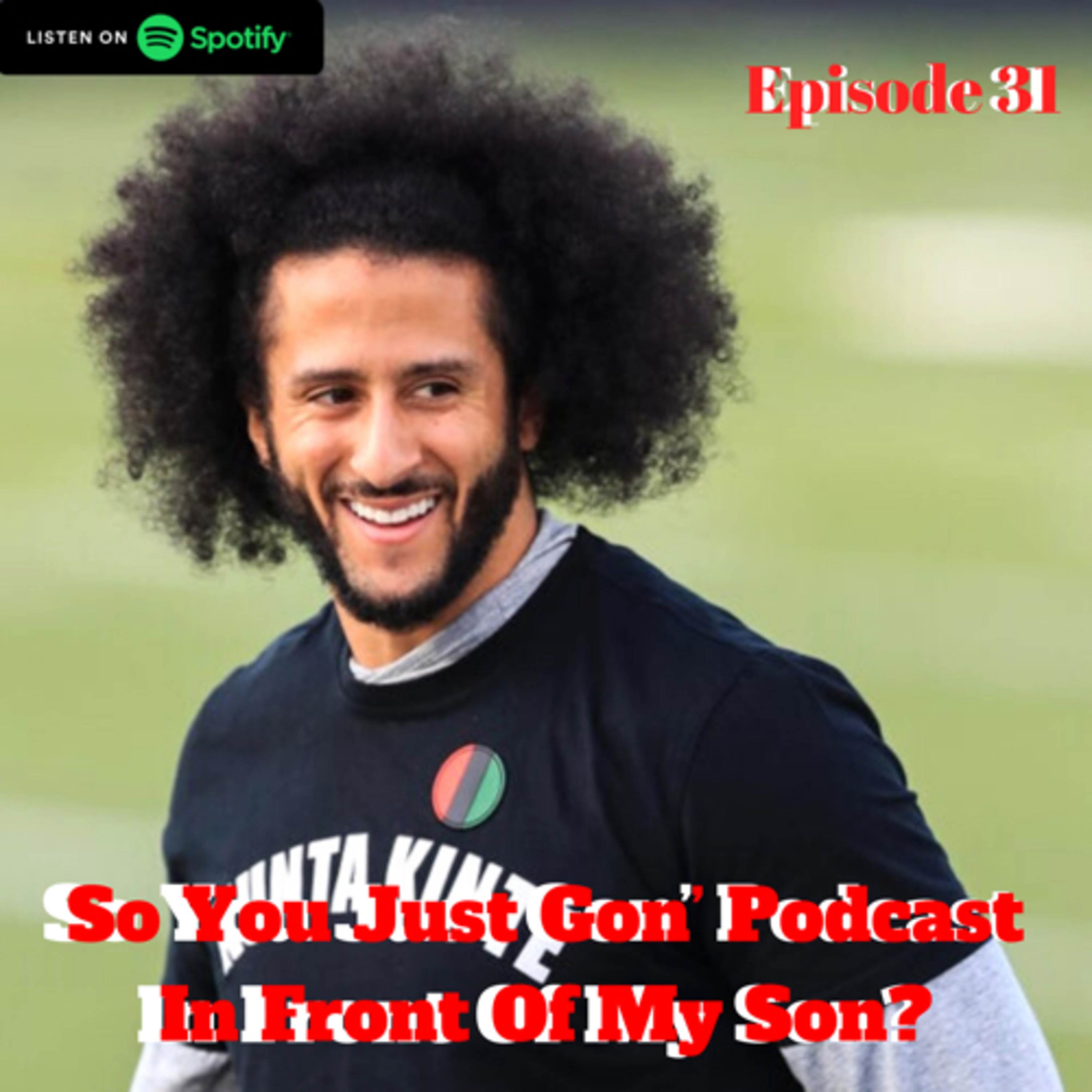 So You Just Gon’ Podcast In Front Of My Son?