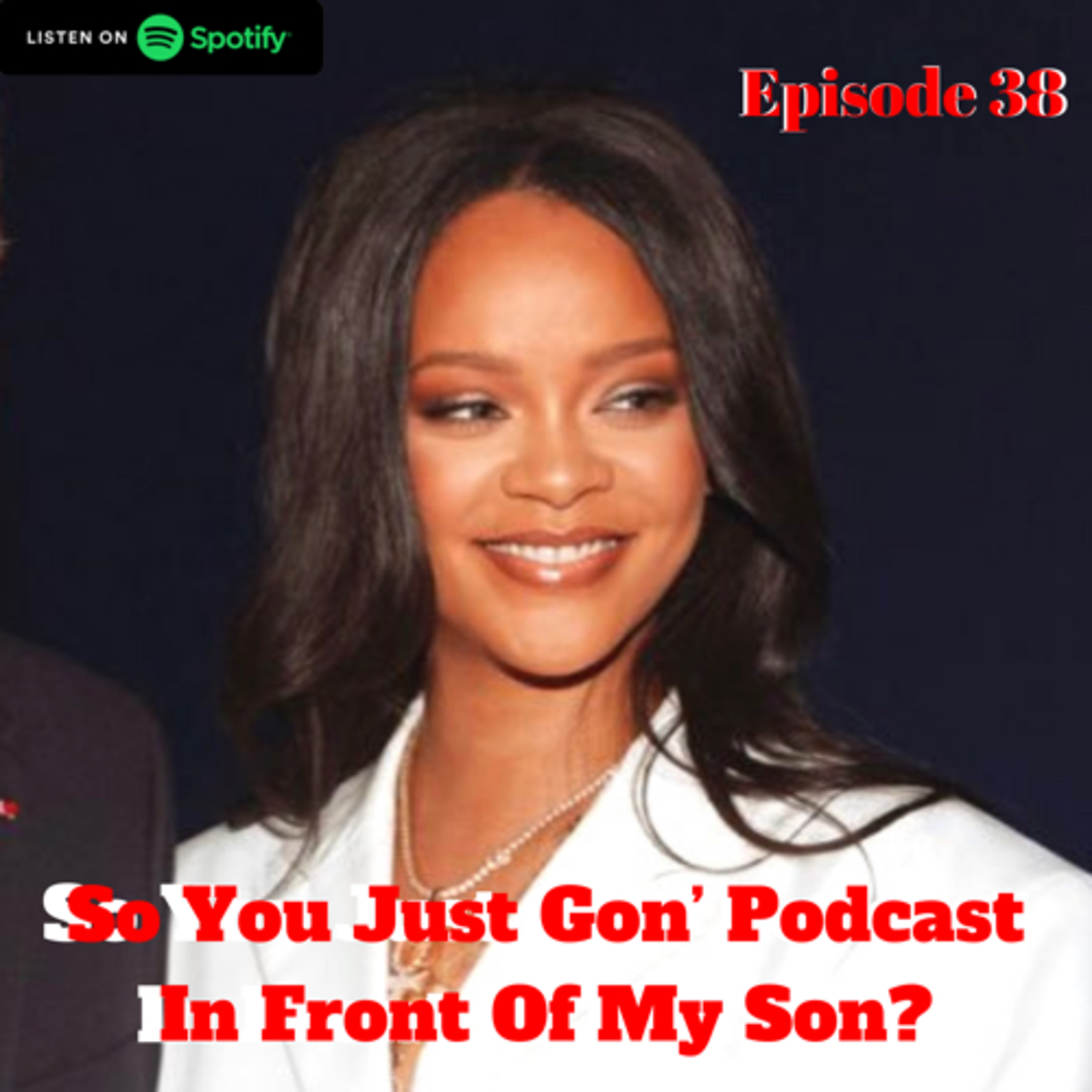 So You Just Gon’ Podcast In Front Of My Son?