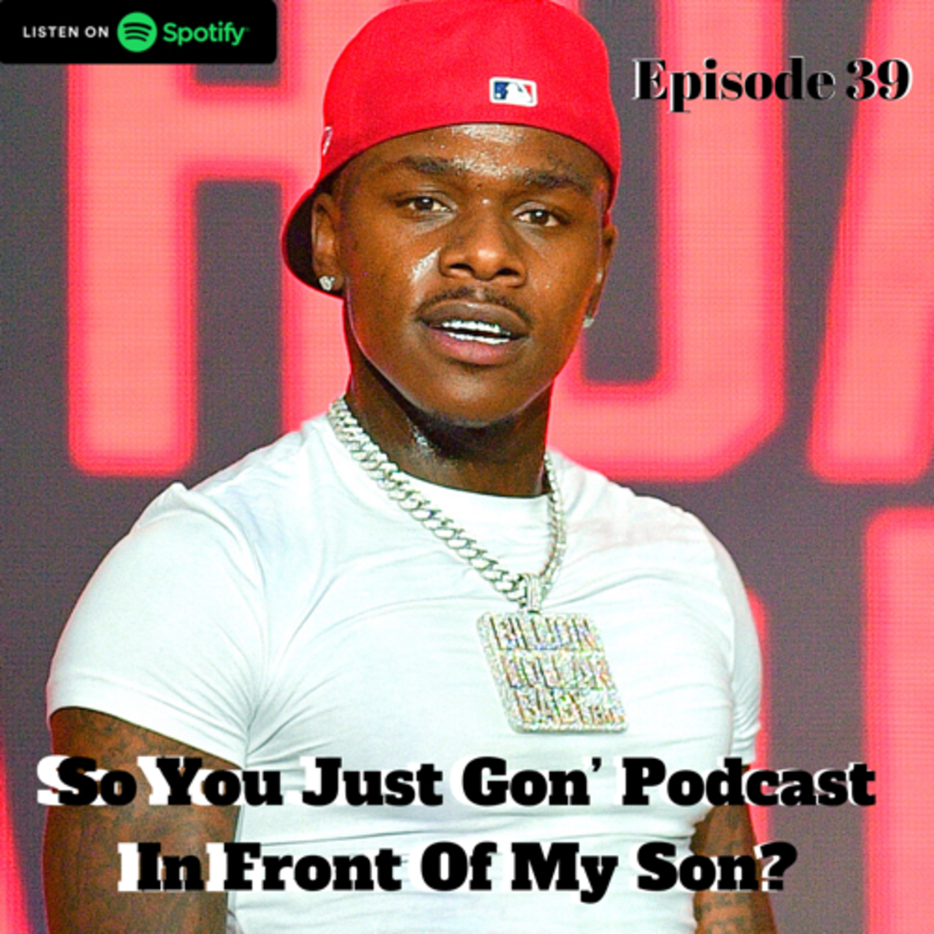 So You Just Gon’ Podcast In Front Of My Son?