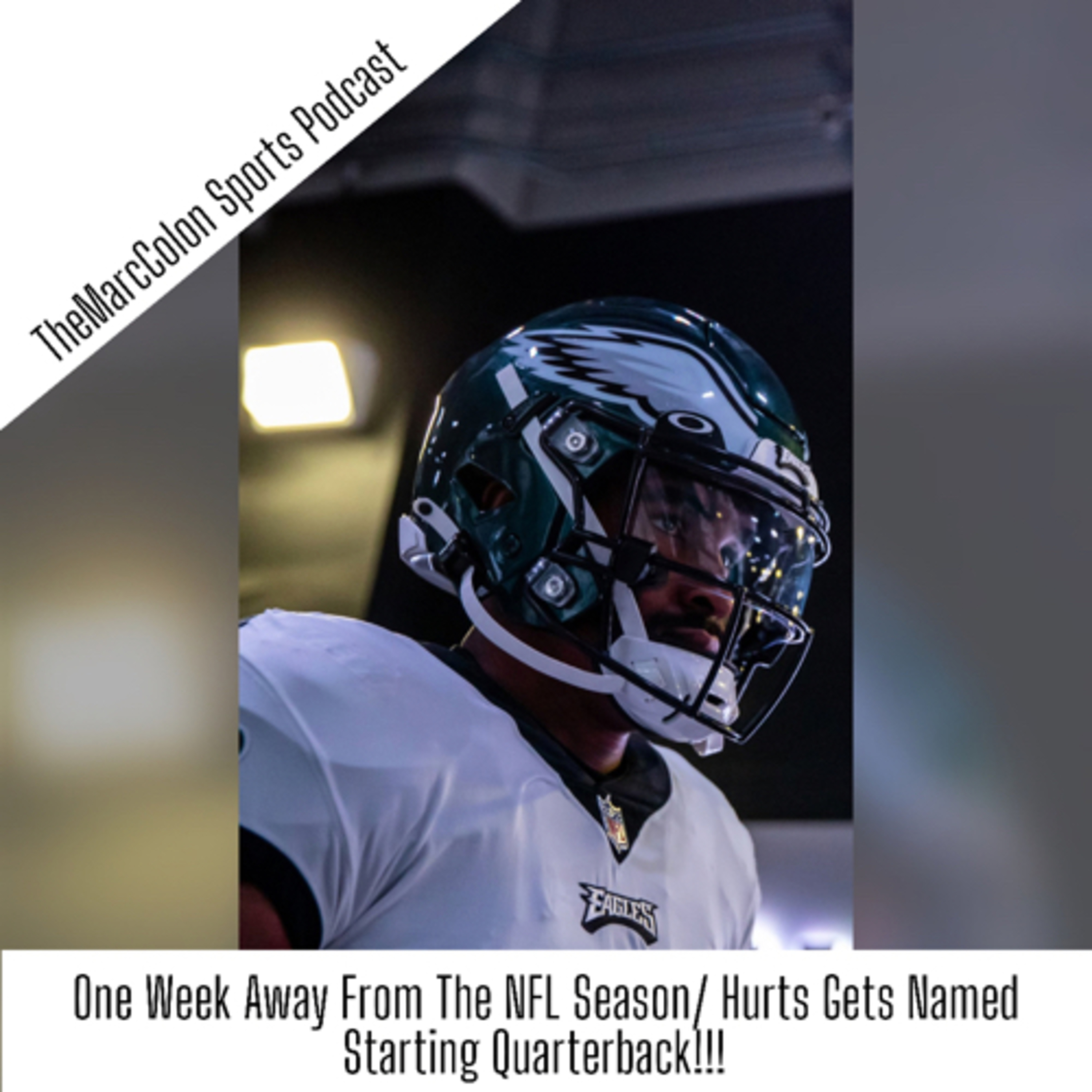 One Week From The NFL Season/ Hurts Gets Named Starting Quarterback!!!!!  episode artwork