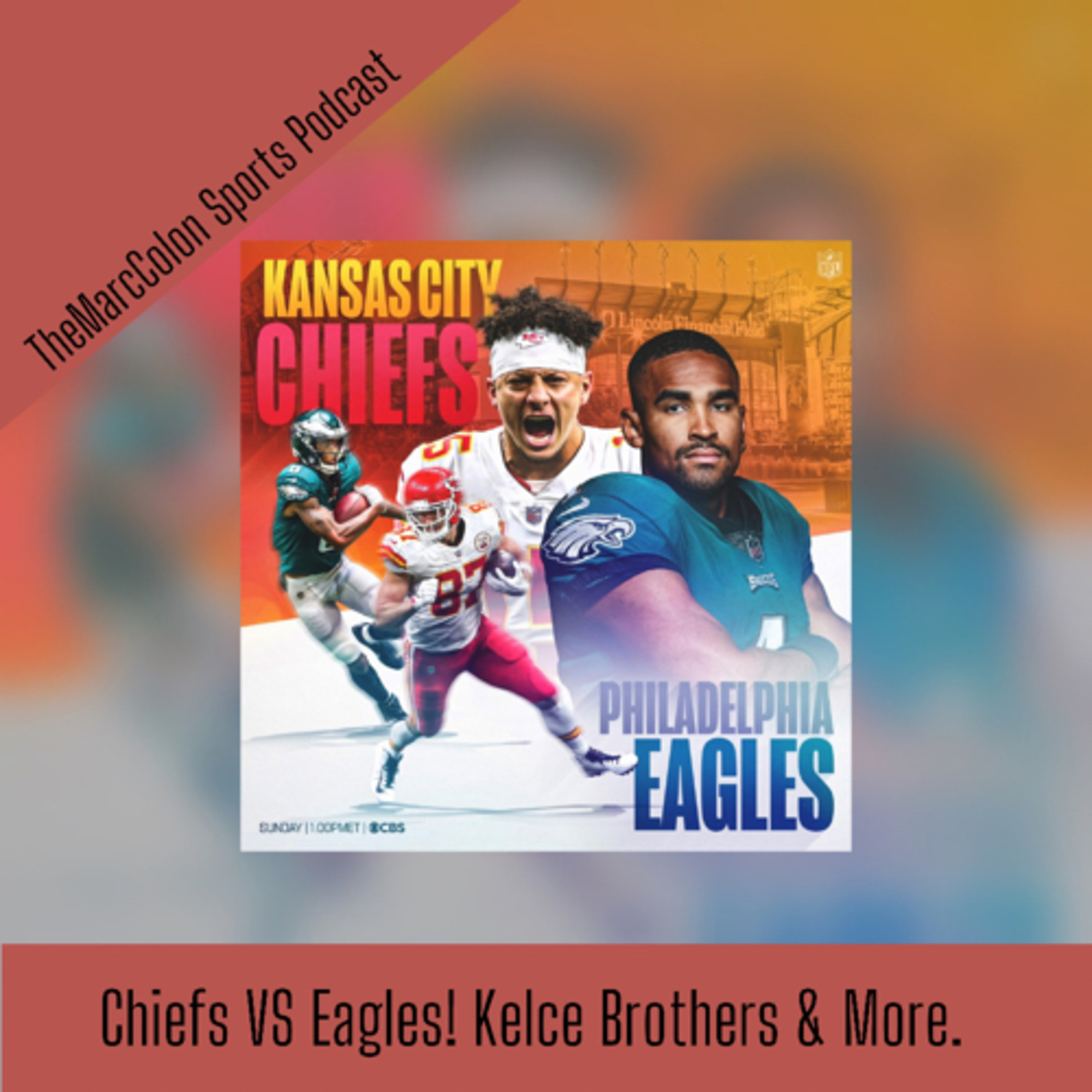 Chiefs VS Eagles! Kelce Brothers & More.  episode artwork