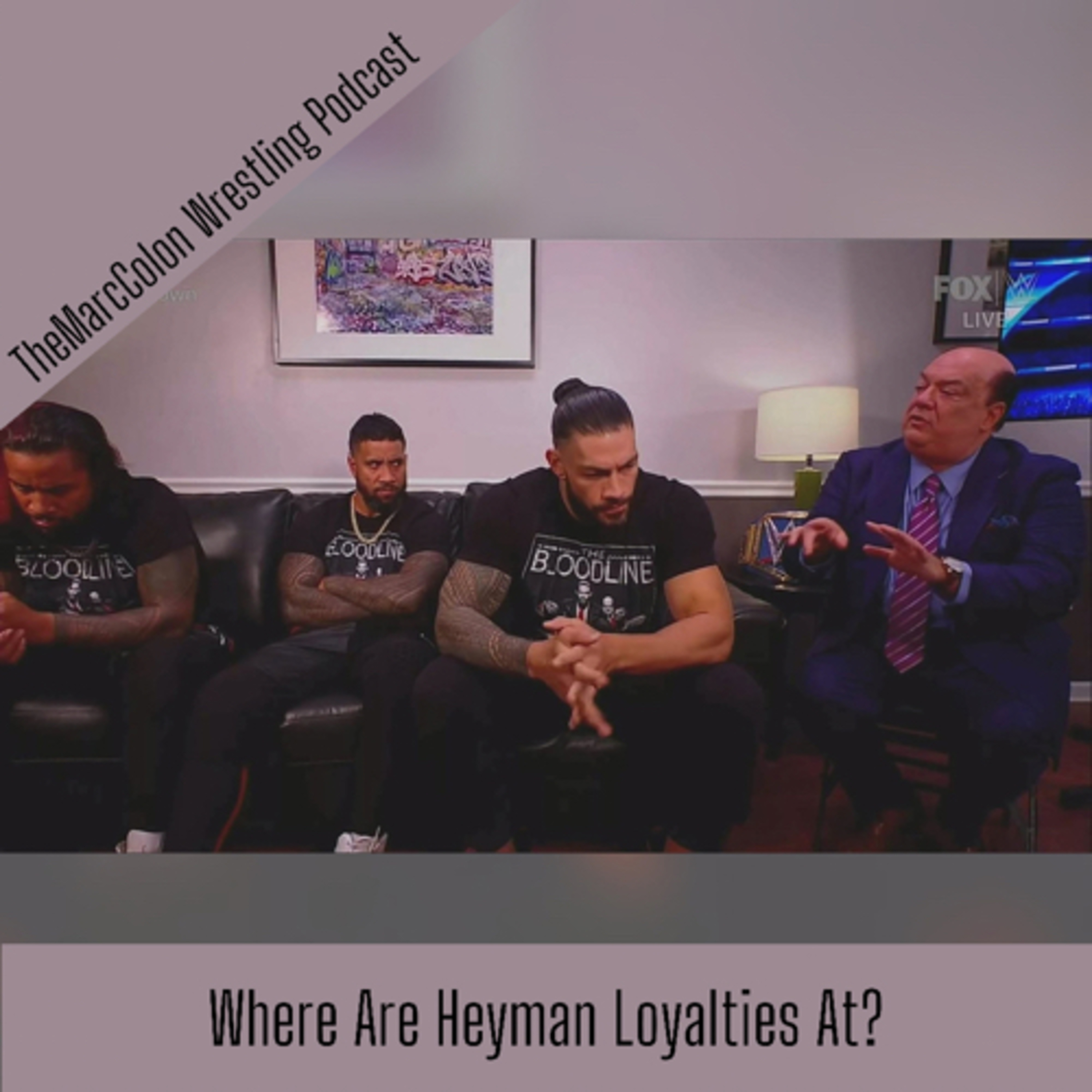 Where Are Heyman Loyalties At?  episode artwork