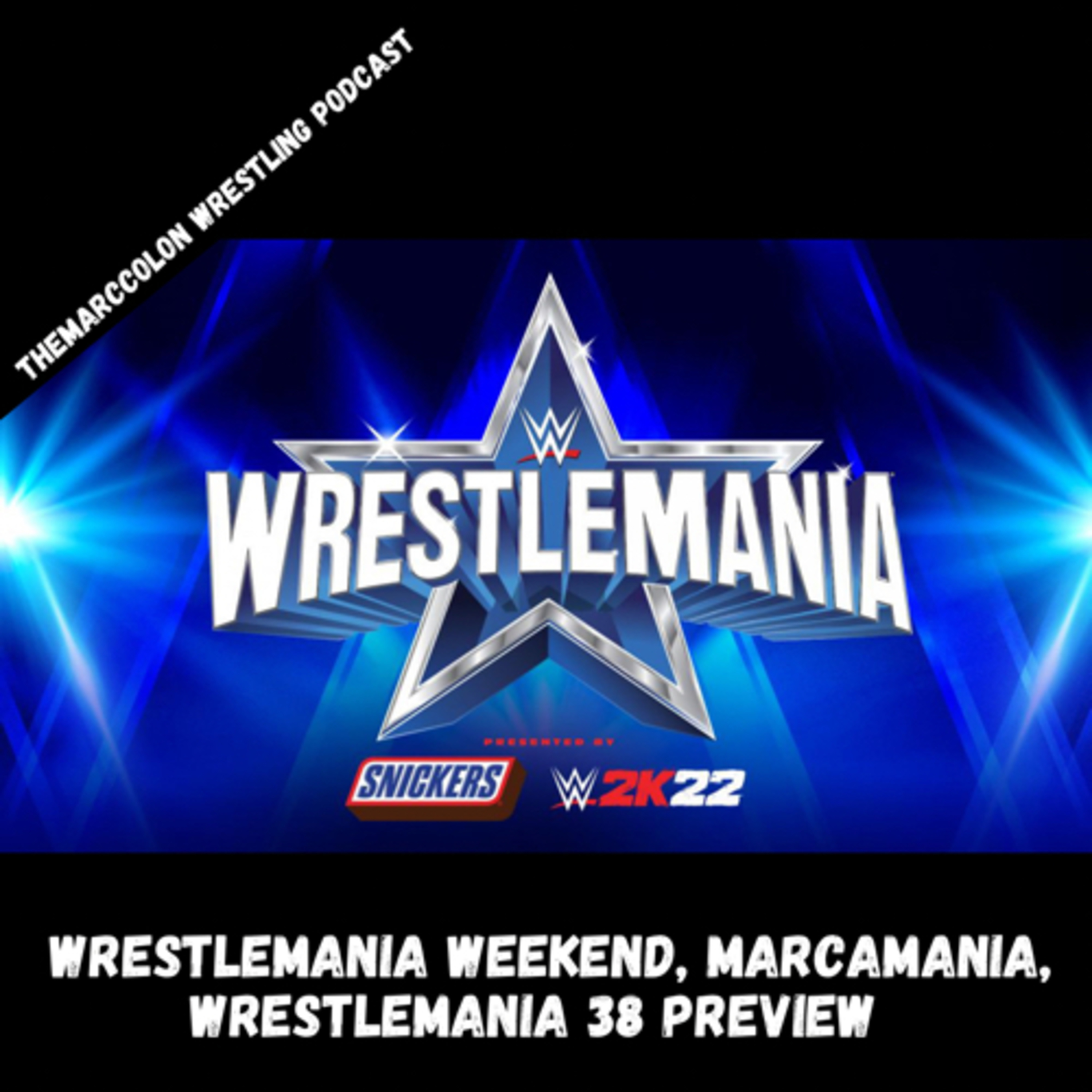 Wrestlemania Weekend, MARCAMANIA, Wrestlemania 38 Preview episode artwork