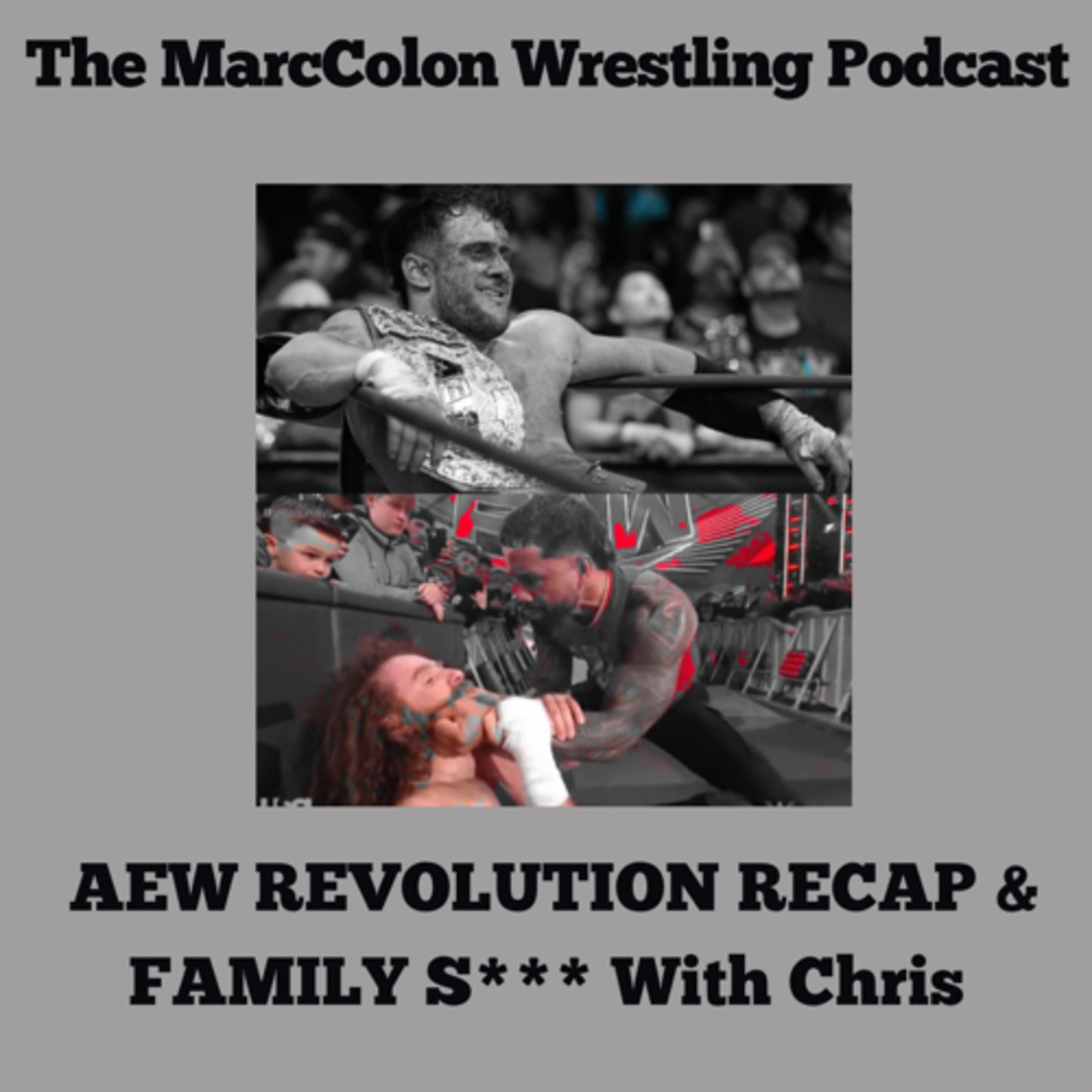 AEW REVOLUTION RECAP & Family S*** With Chris  episode artwork