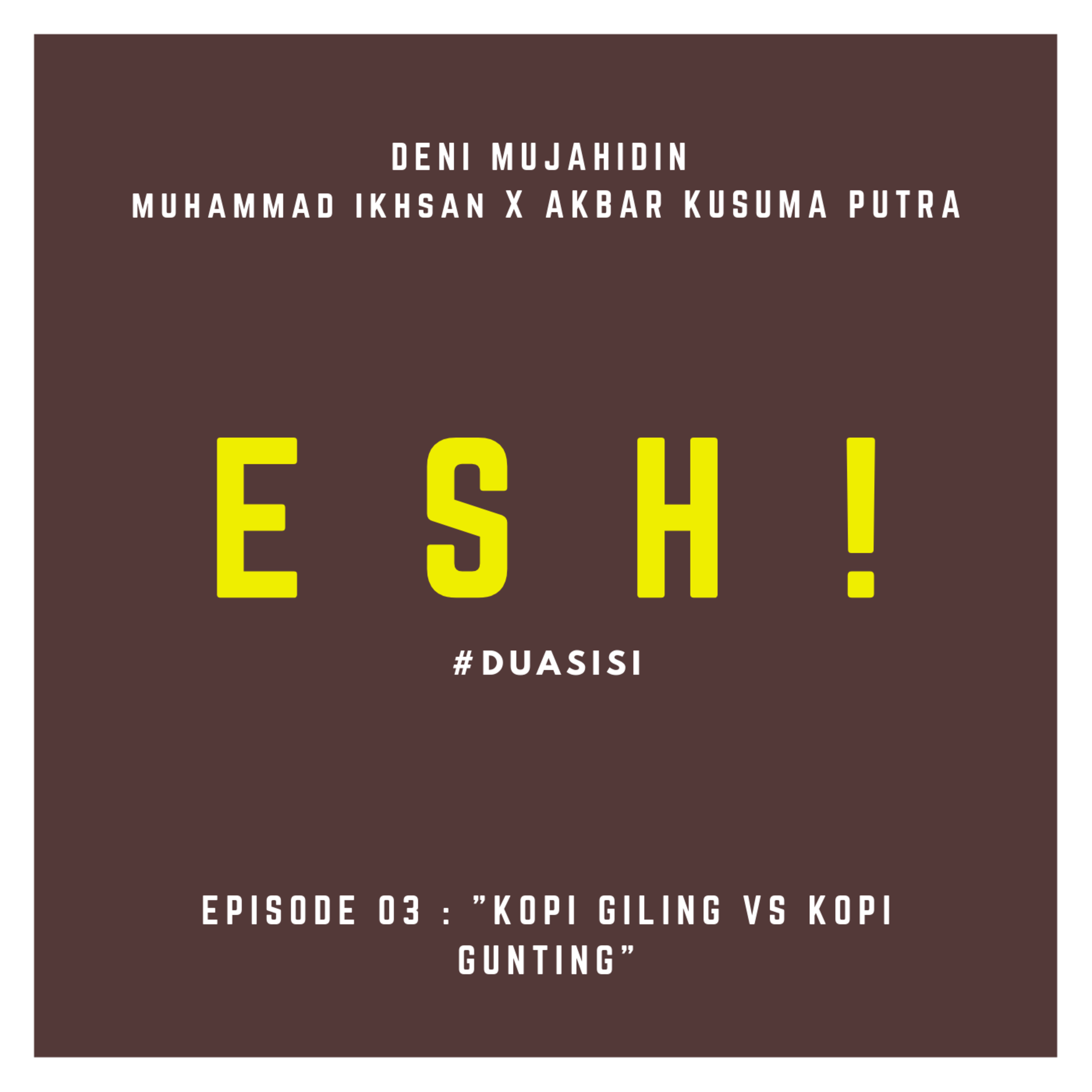 03. "KOPI GILING VS KOPI GUNTING" episode artwork