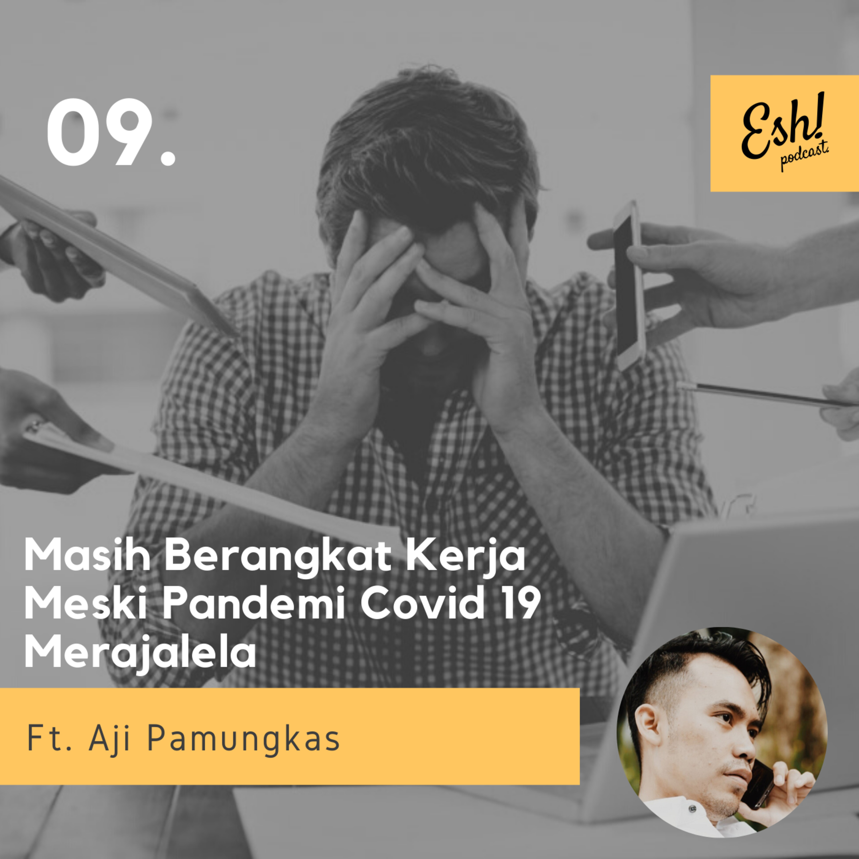 09. "Masih Berangkat Kerja Meski Pandemi Covid 19 Merajalela." episode artwork