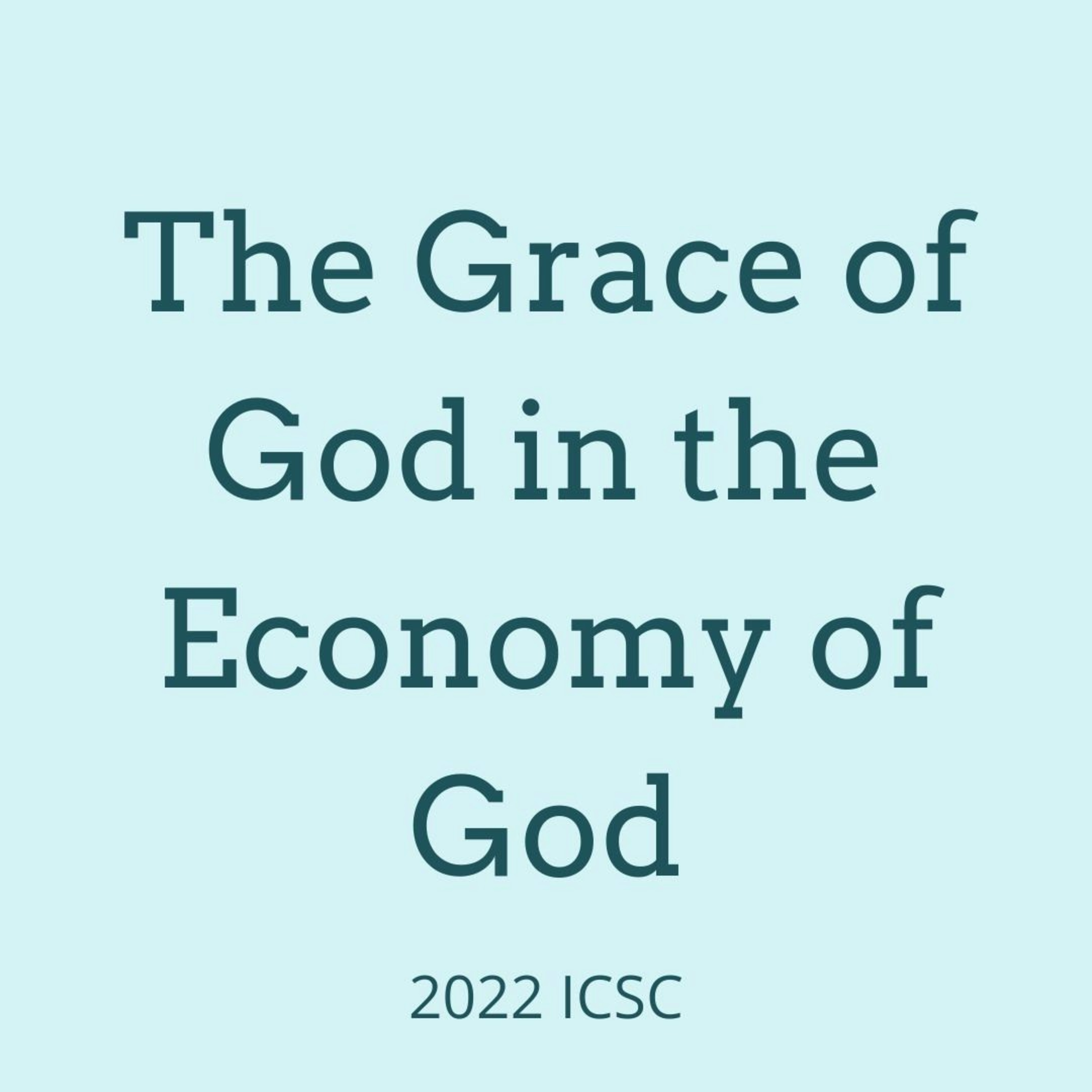 2022 ICSC Week 1 Day 5 - We are Saved by Grace through Faith: God's Saving Grace is the Dispensing of God into us episode artwork