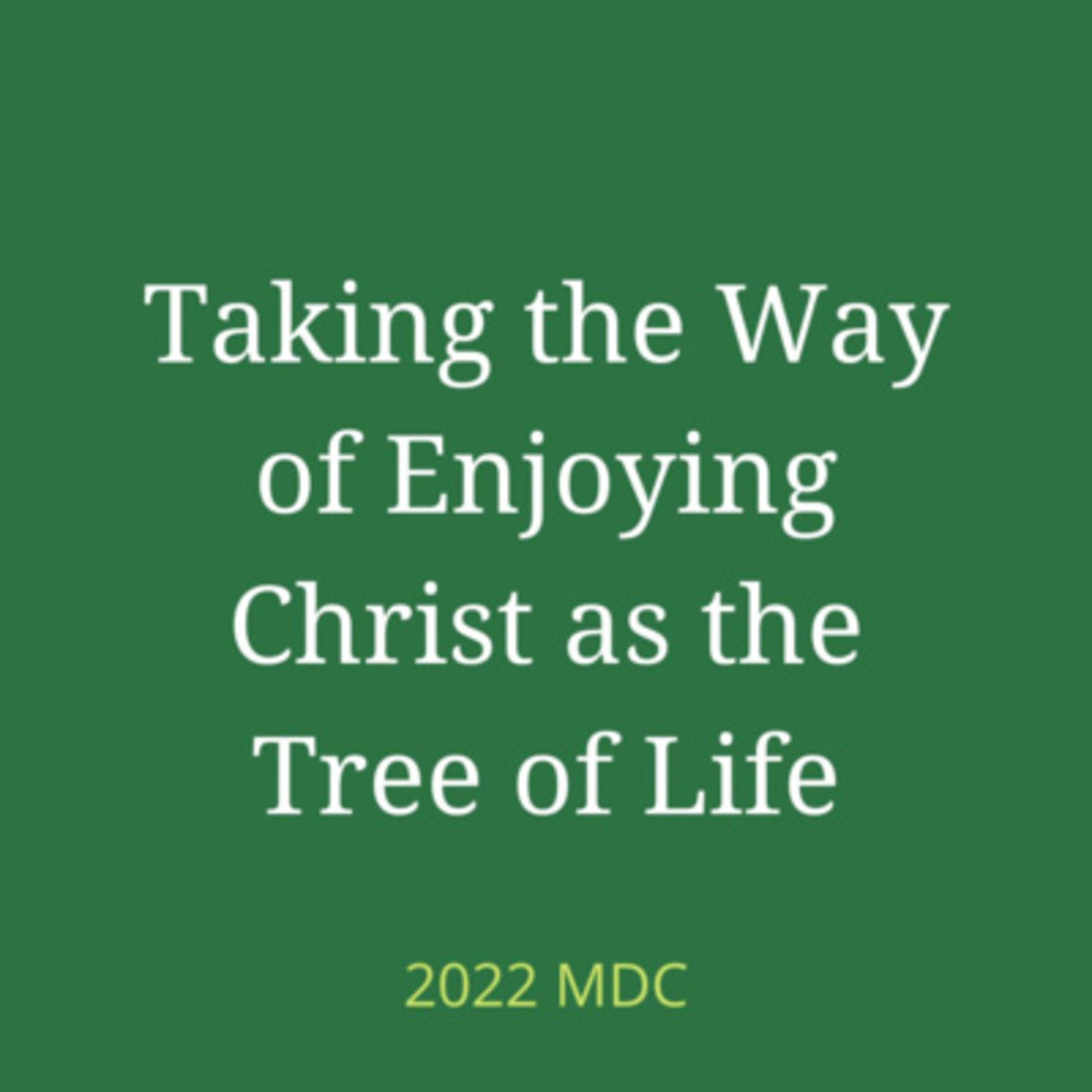 2022 MDC w5d1 - Eating and Enjoying Christ as the Tree of Life by Musing on the Word of God Daily episode artwork