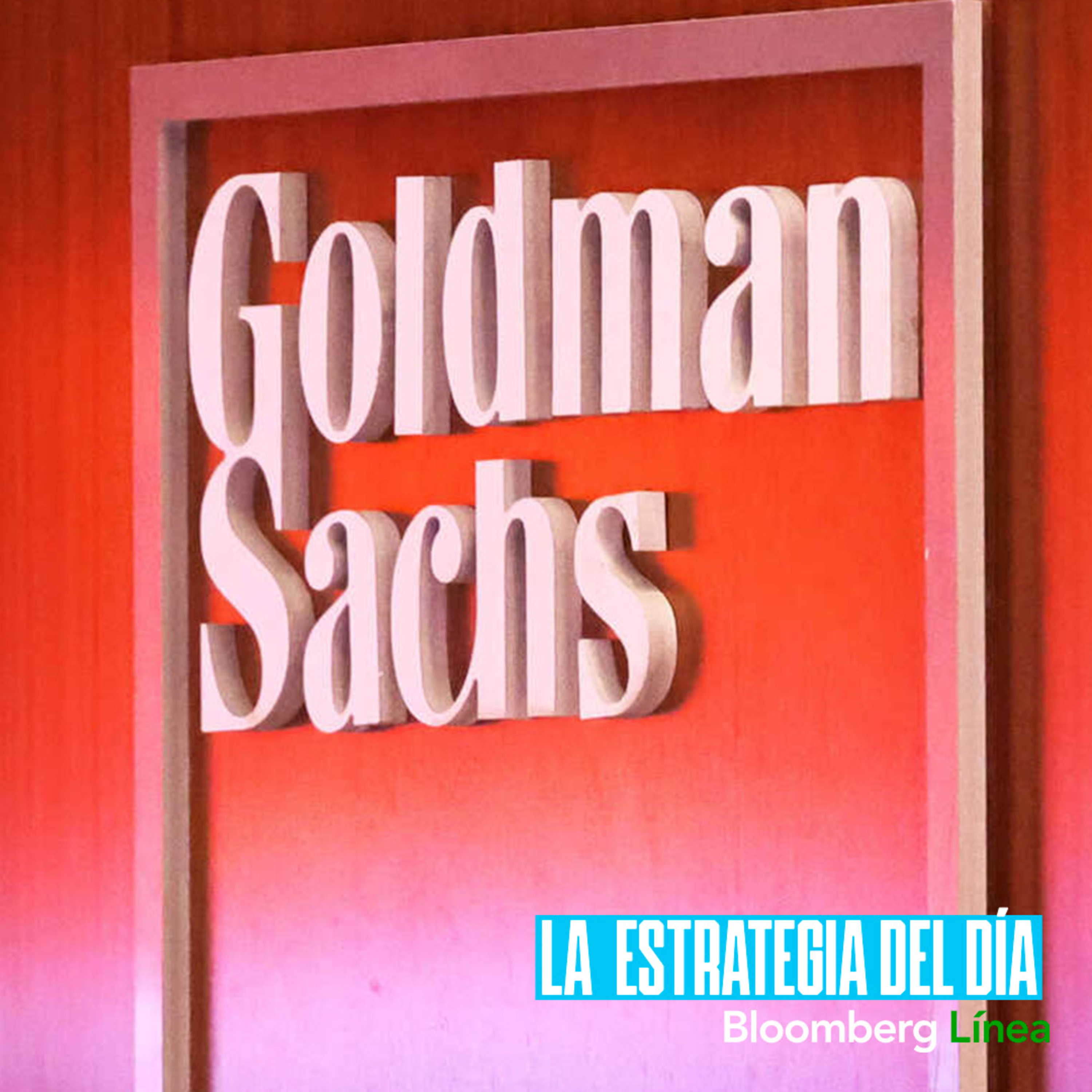Q&A con Goldman Sachs, alarma por las importaciones y los neobancos empiezan a cobrar