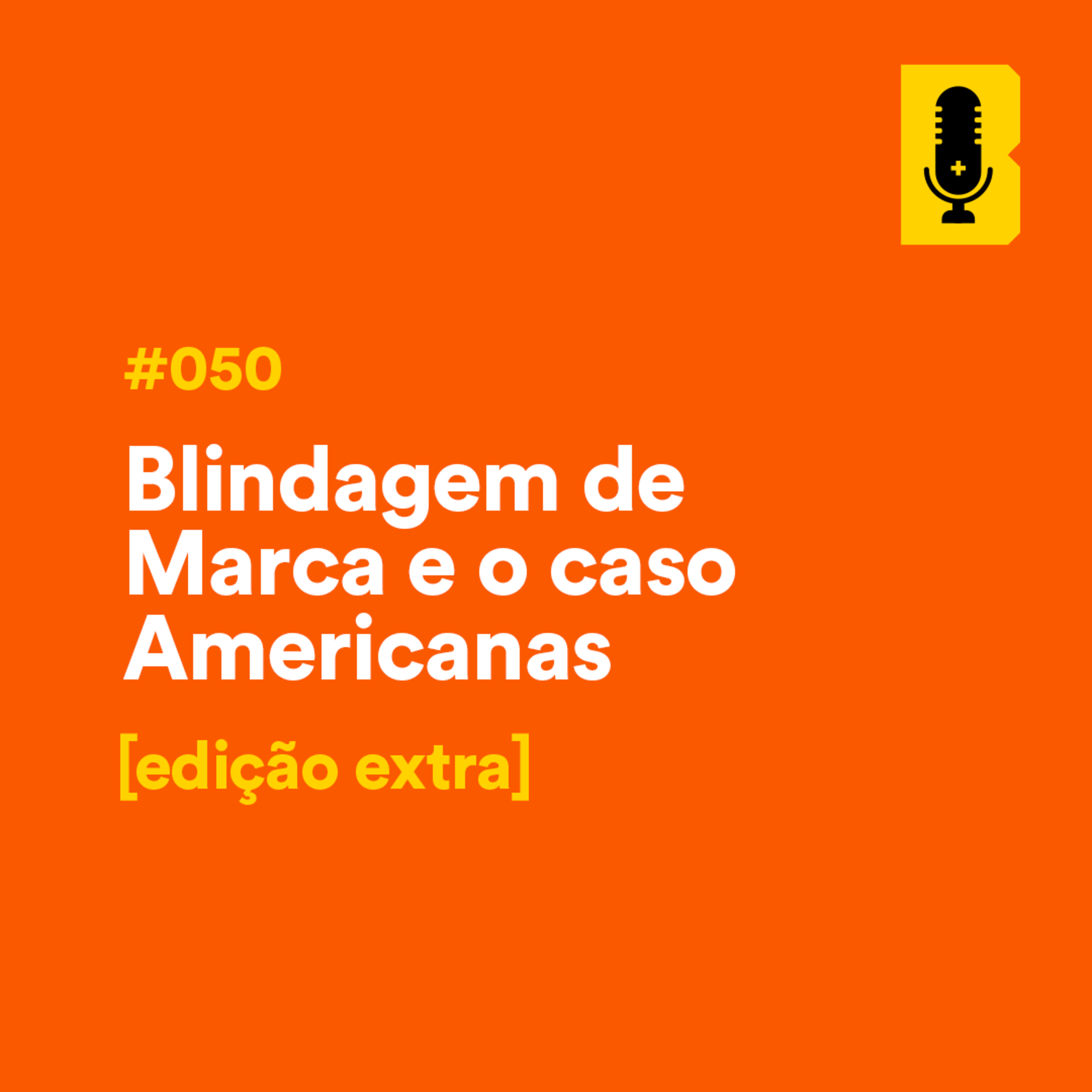 #050 - [Extra!] Blindagem de Marca e o caso Americanas episode artwork