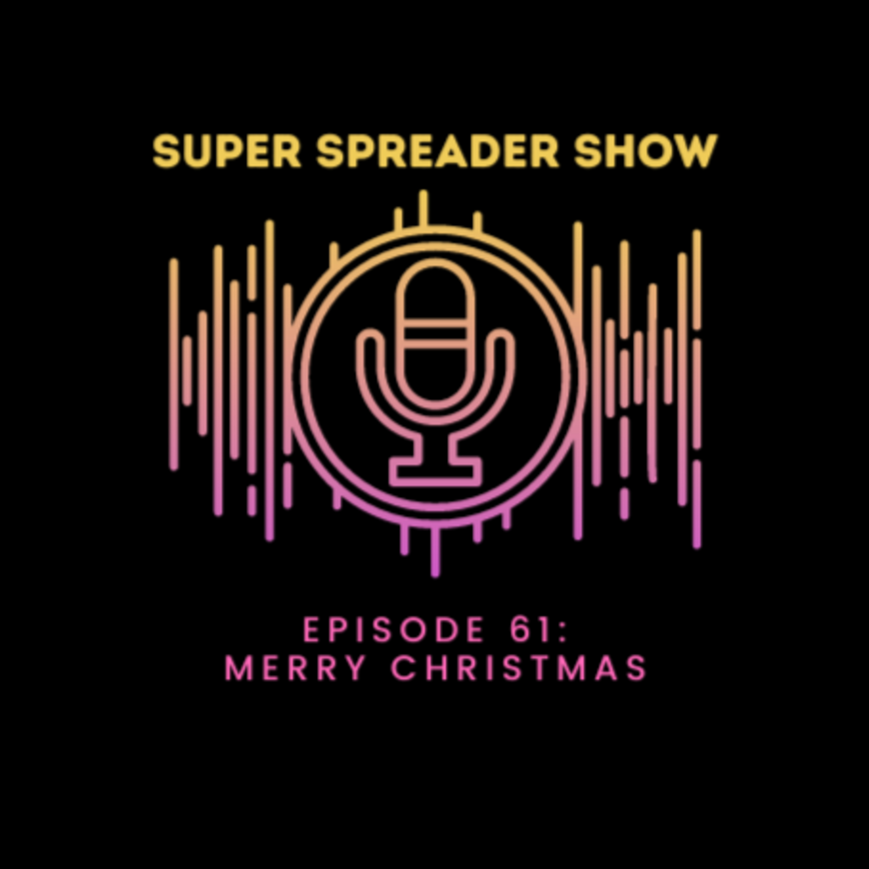 Super Spreader Show