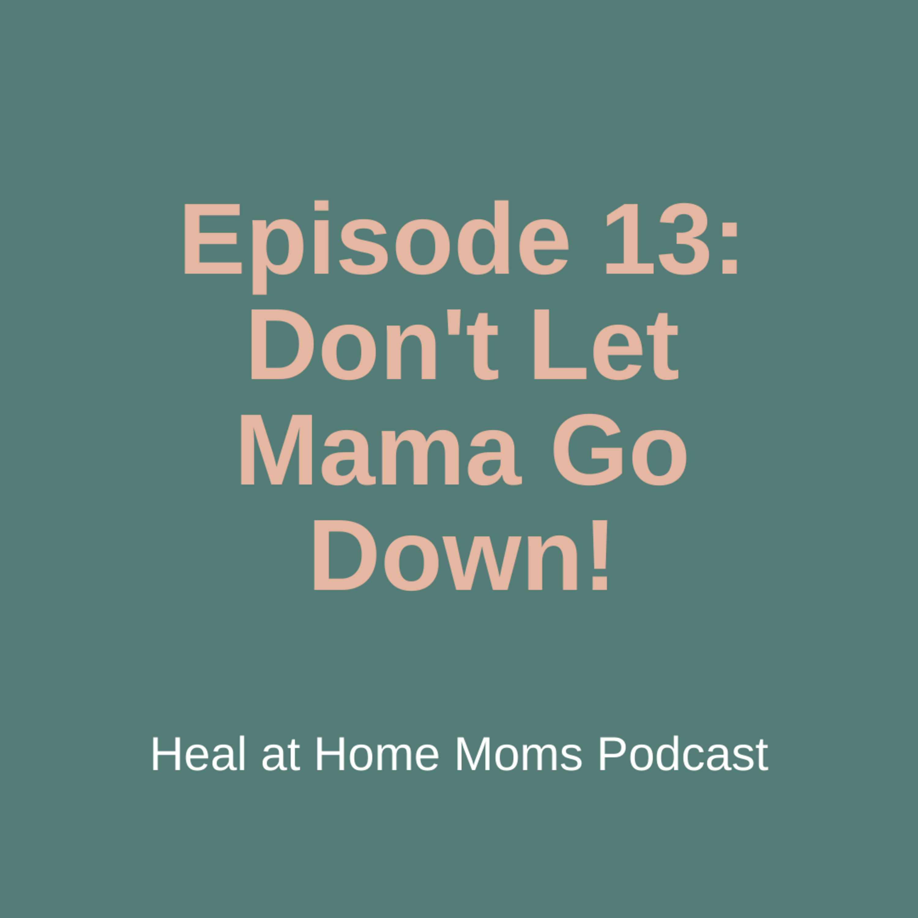 The Heal at Home Moms Podcast