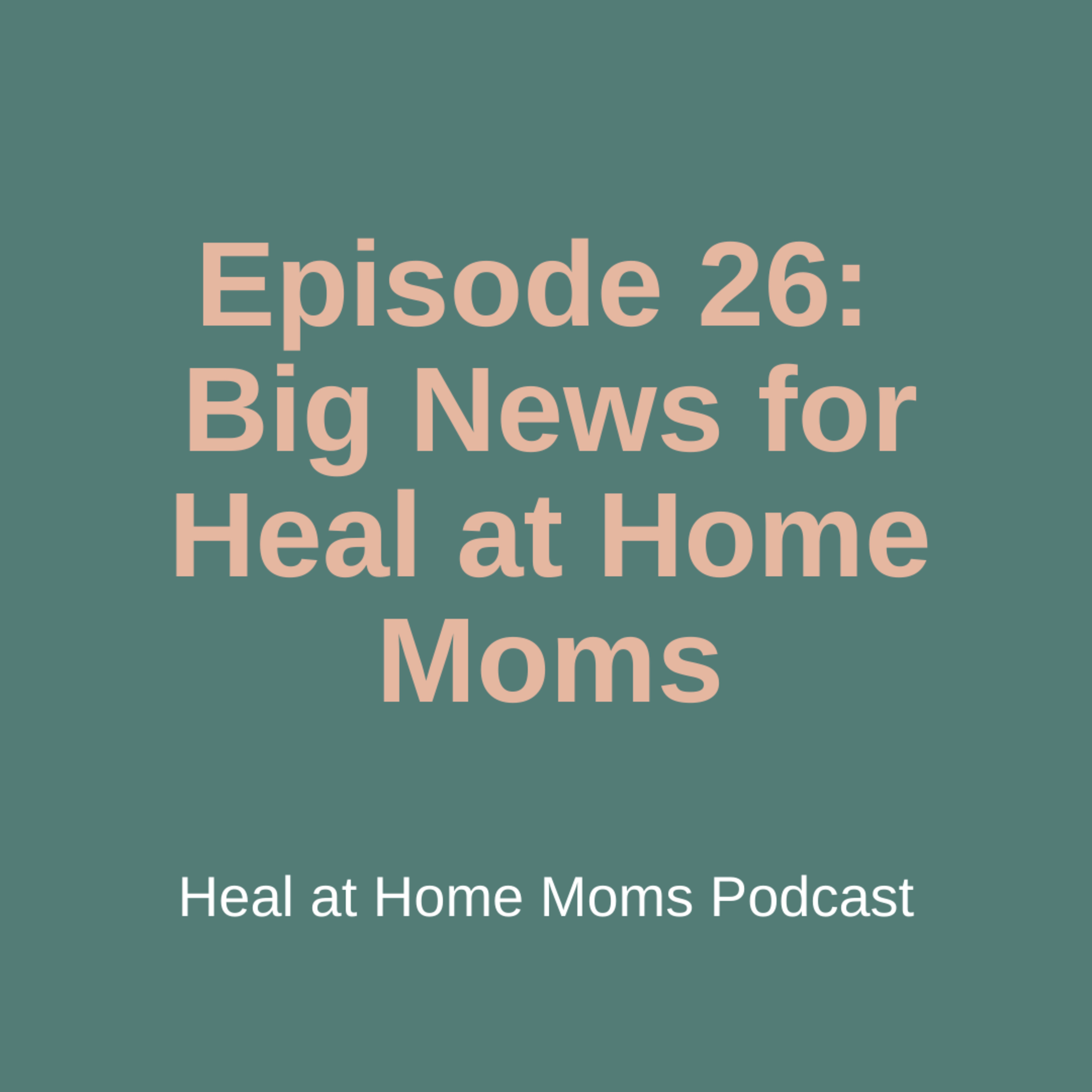 The Heal at Home Moms Podcast