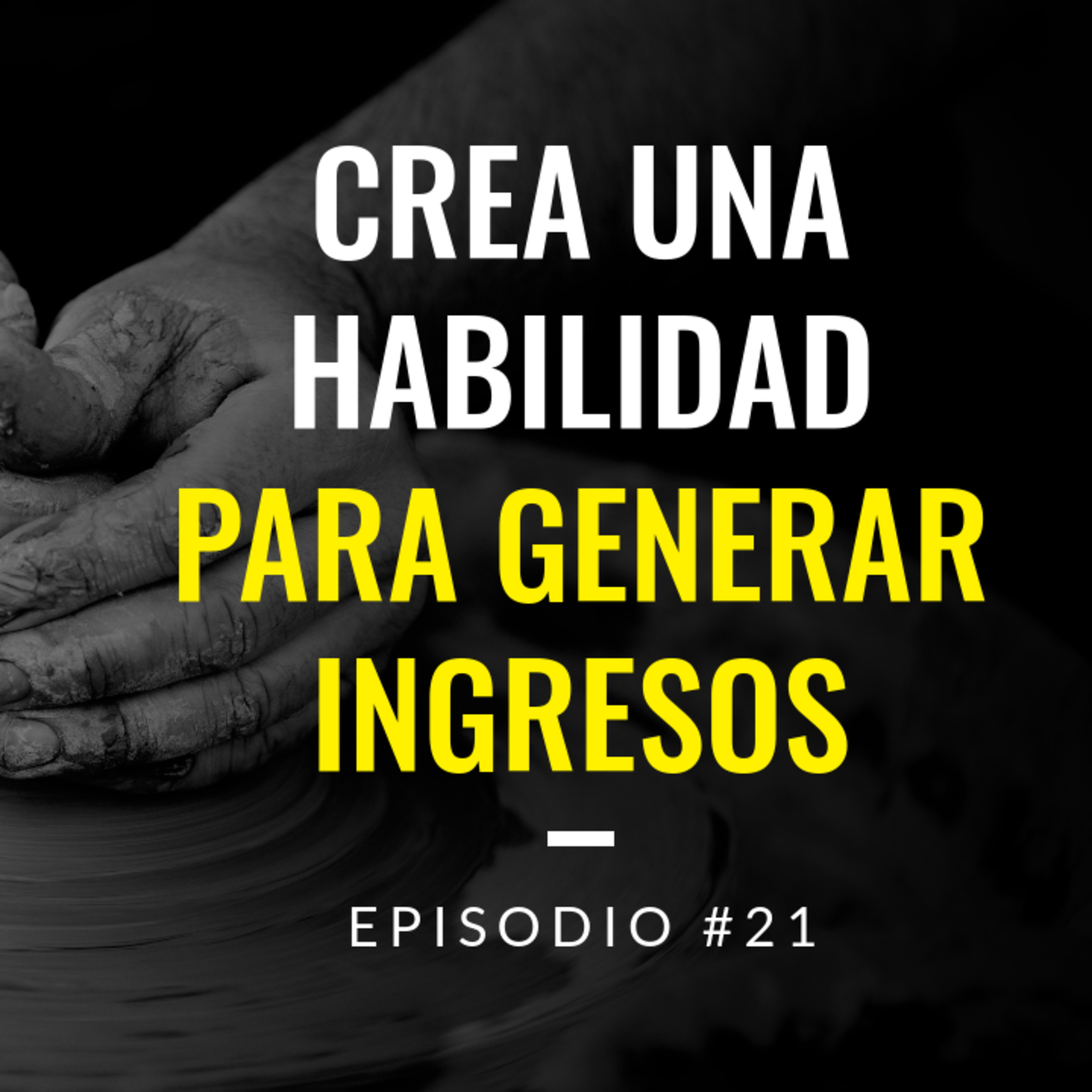 Episodio #21 - Crea una Habilidad como Alternativa para Generar Ingresos Adicionales Episodio #21 - Crea una Habilidad como Alternativa para Generar Ingresos Adicionales