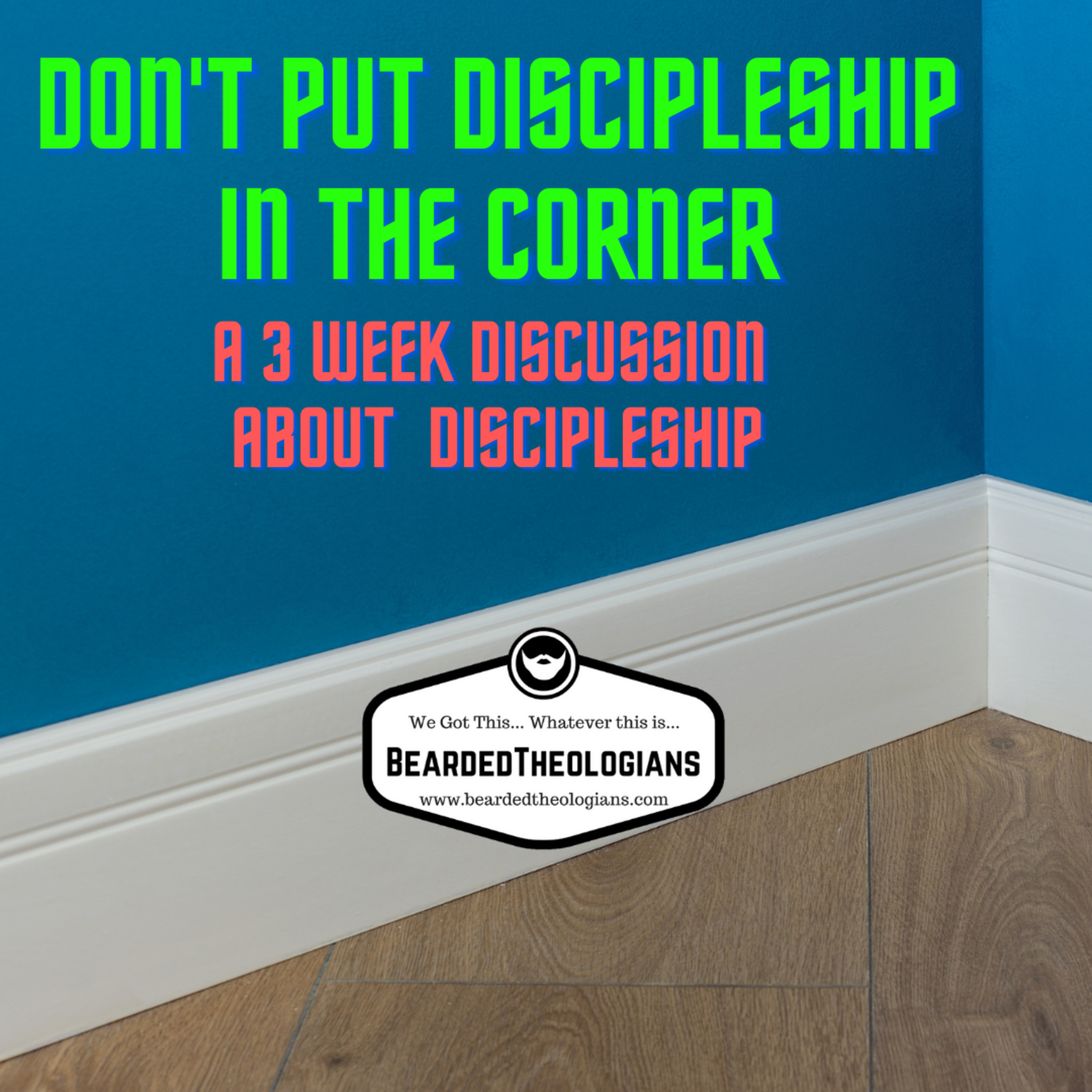 Beardcast for 2.3.22 Don't Put Discipleship in the Corner Pt 1 episode artwork
