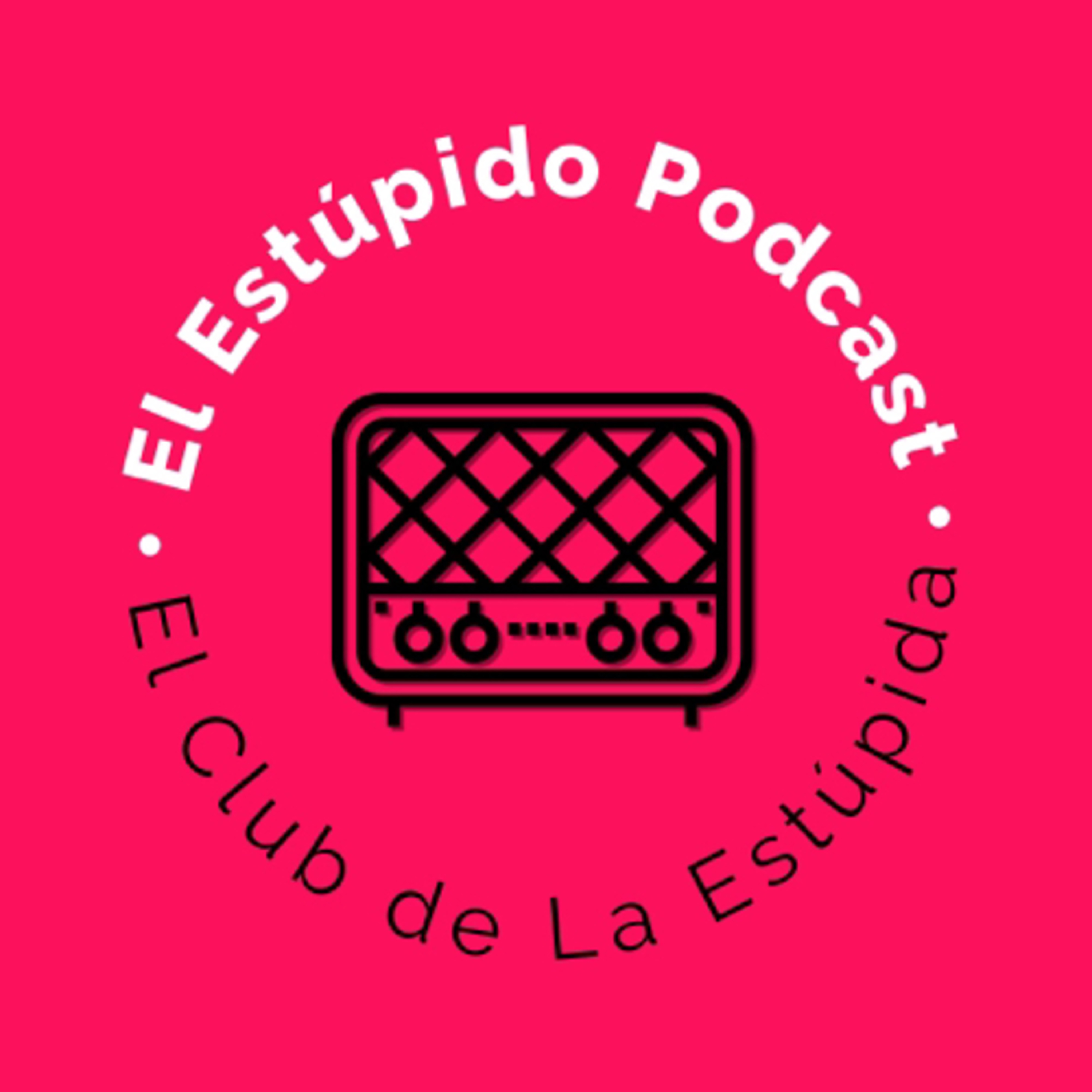 El Estúpido Podcast