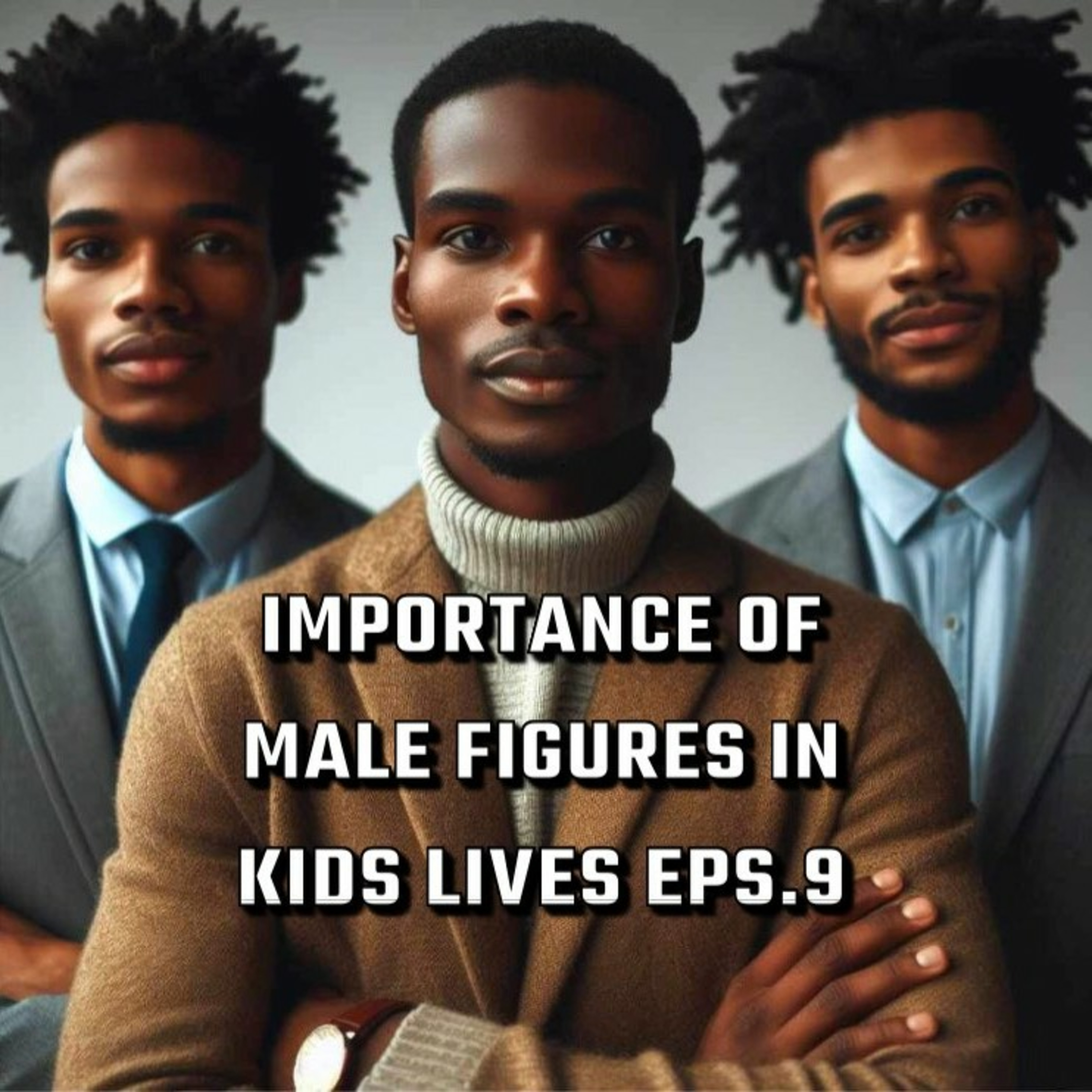 Importance of Male figures in kids lives Esp.9 episode artwork