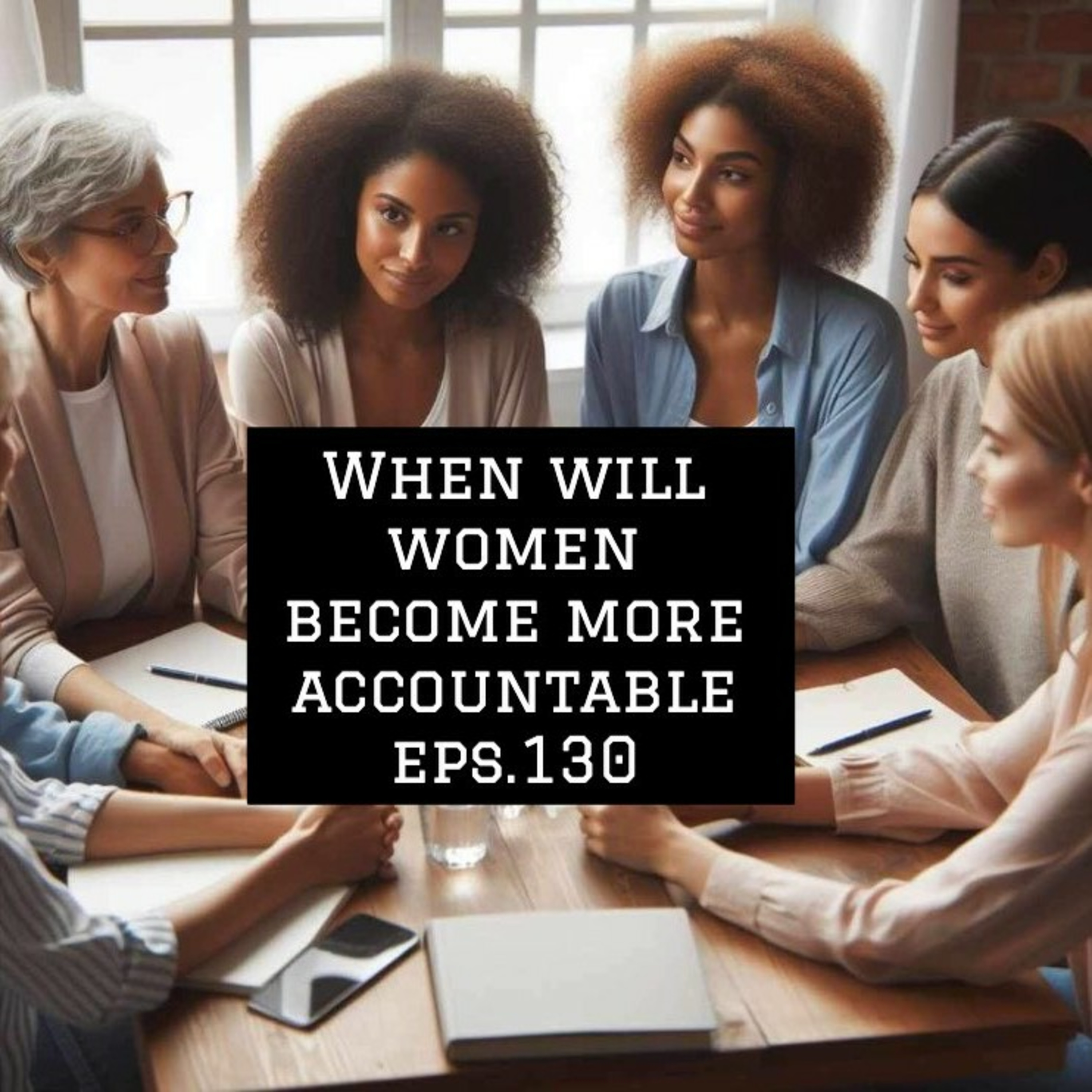 When will women become more accountable Eps.130 Feat.Melli(tiktok) episode artwork
