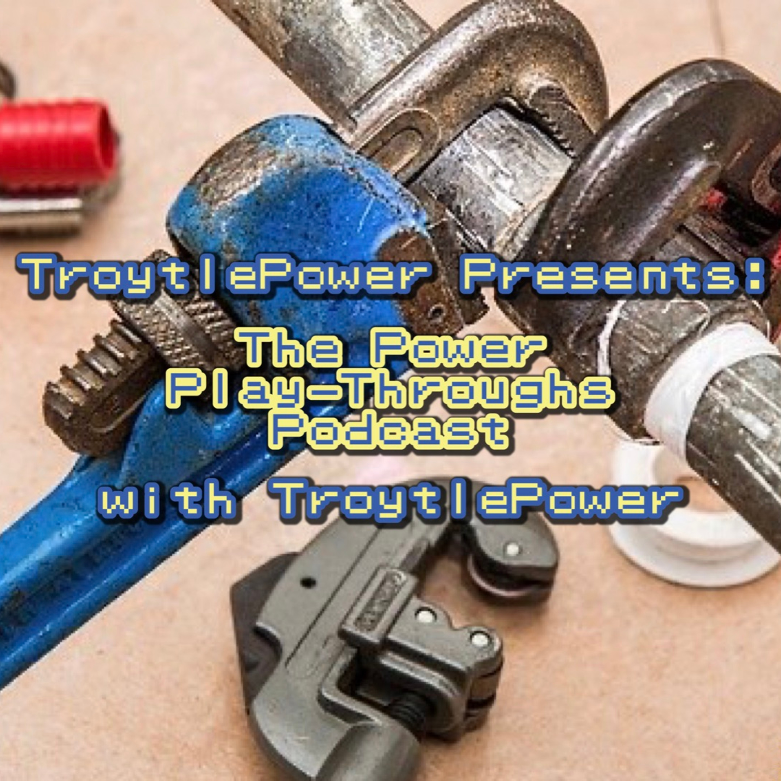 TroytlePower Presents: The Power Play-Throughs Podcast, with TroytlePower - Let’s Play Video Games!?