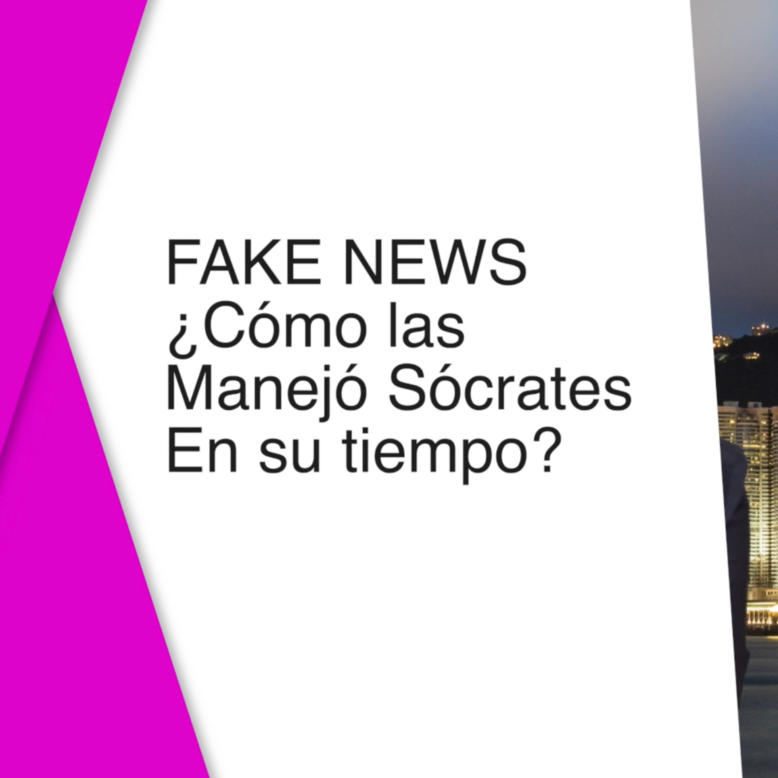 FAKE NEWS ¿CÓMO las manejó SÓCRATES en su tiempo?