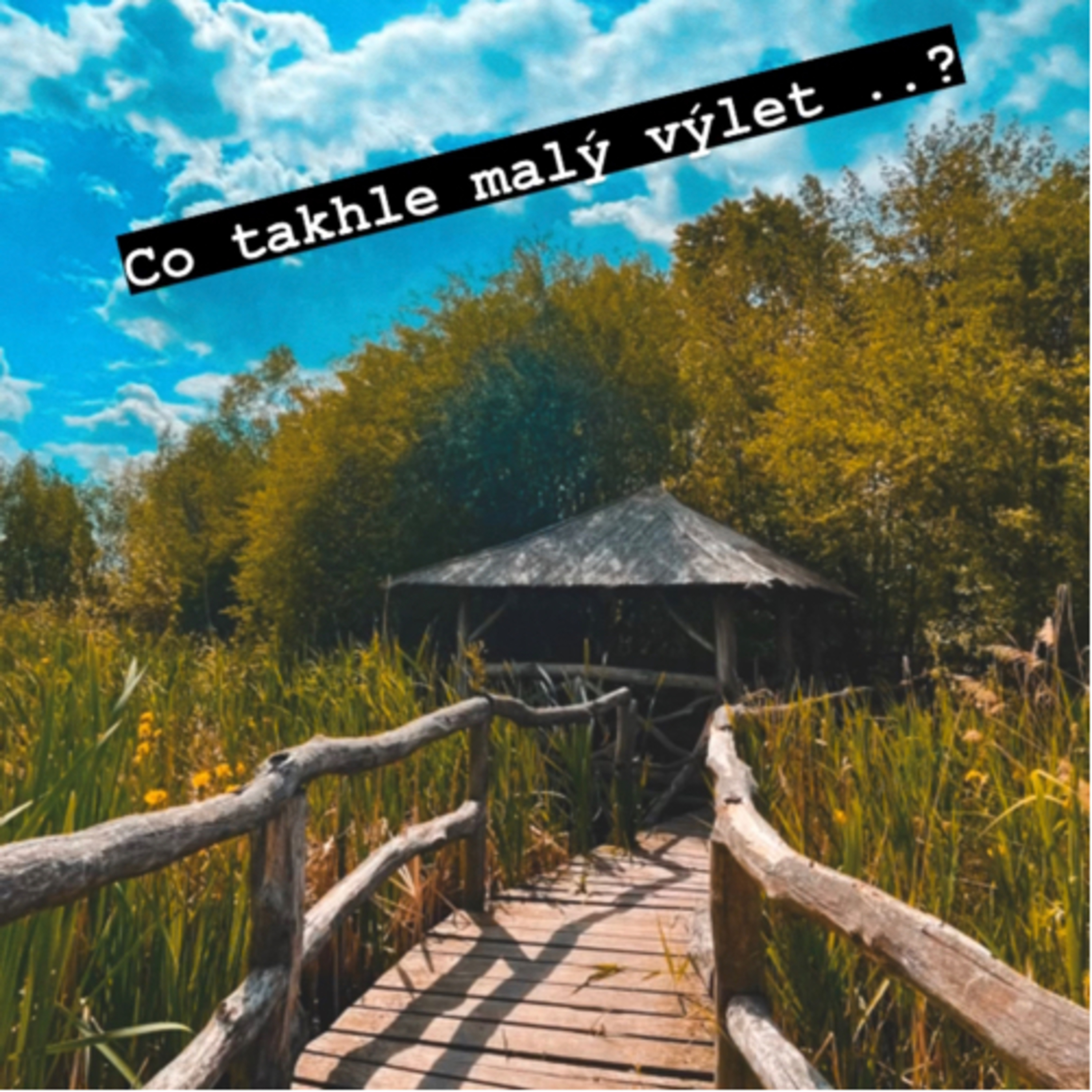 Co takhle malý výlet