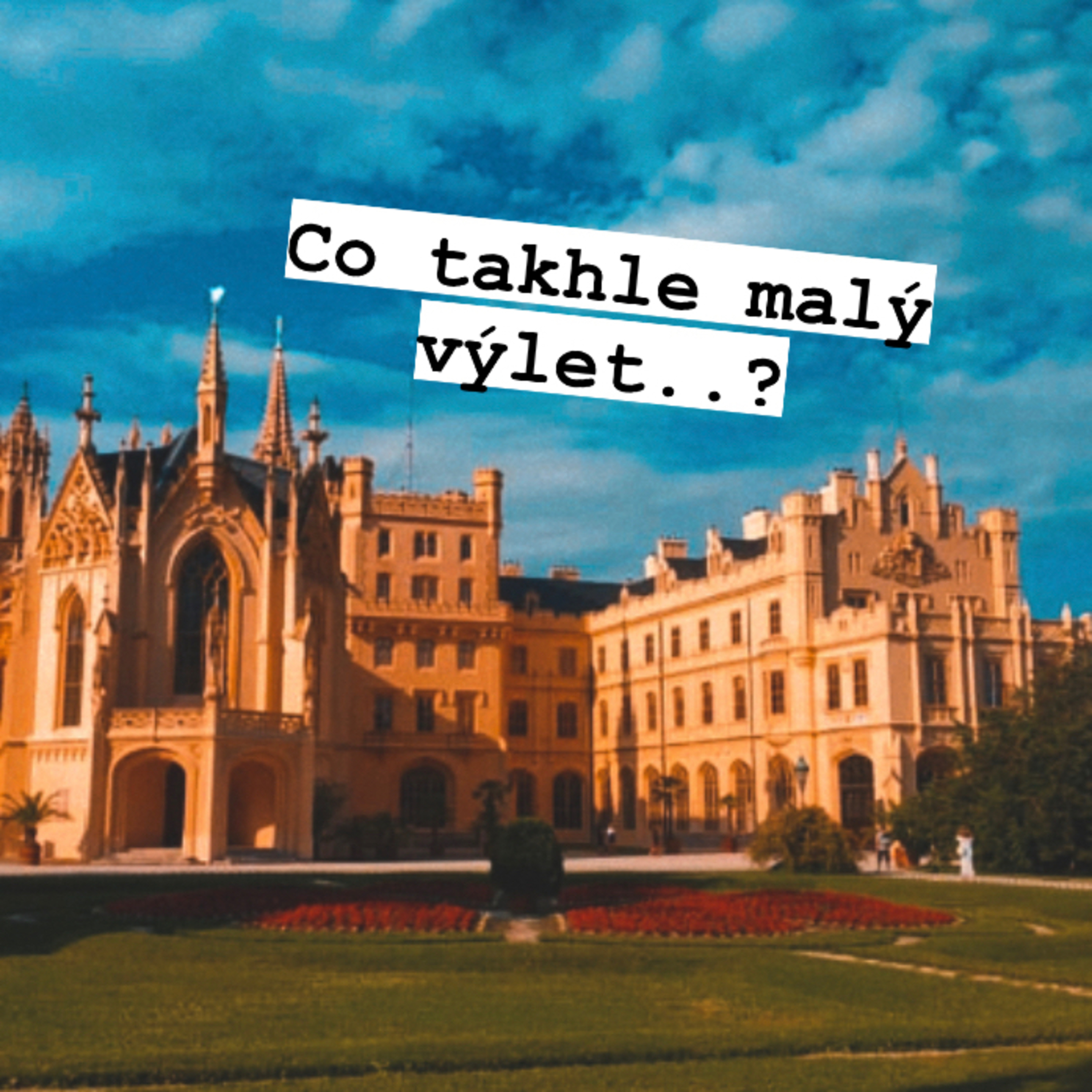 Co takhle malý výlet