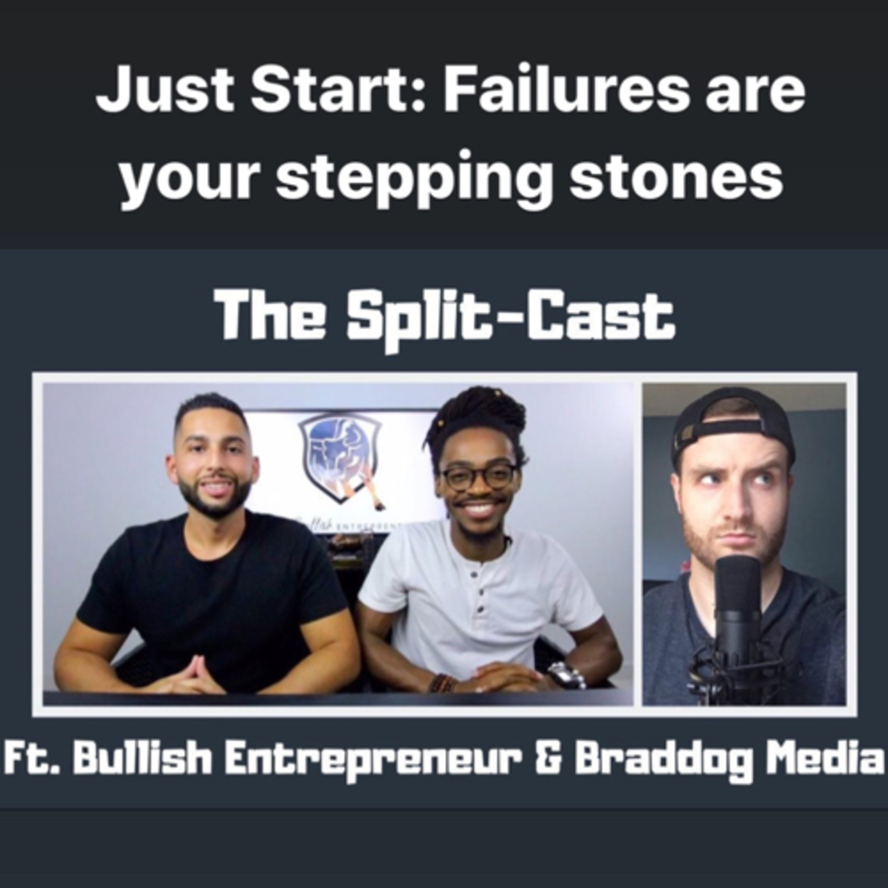 The Bullish Entrepreneur Podcast Ep. 4 "Just Start: Failures are Your Stepping Stones" with Brady Hester