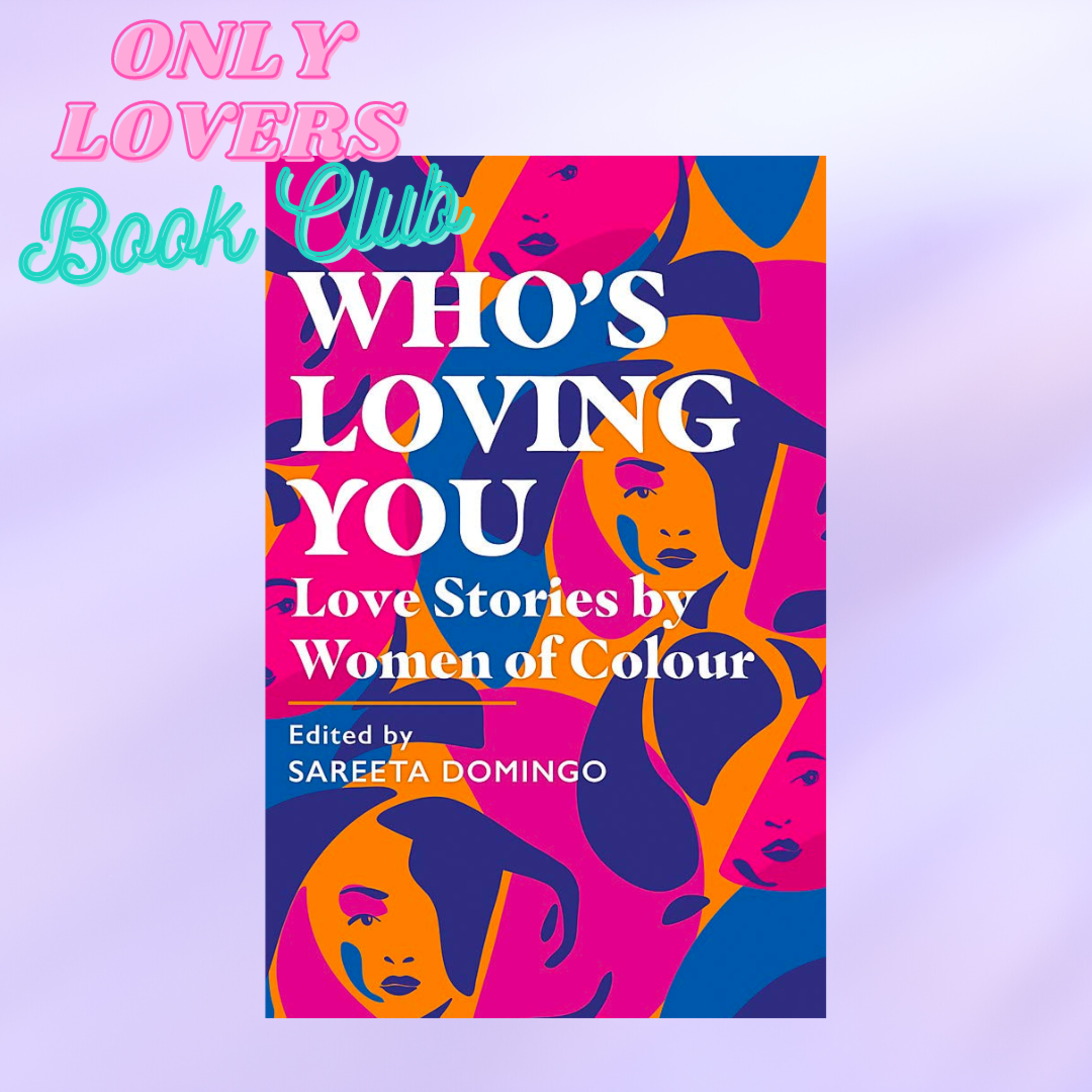 81 Who's Loving You: Love Stories by Women of Colour, edited by Sareeta Domingo