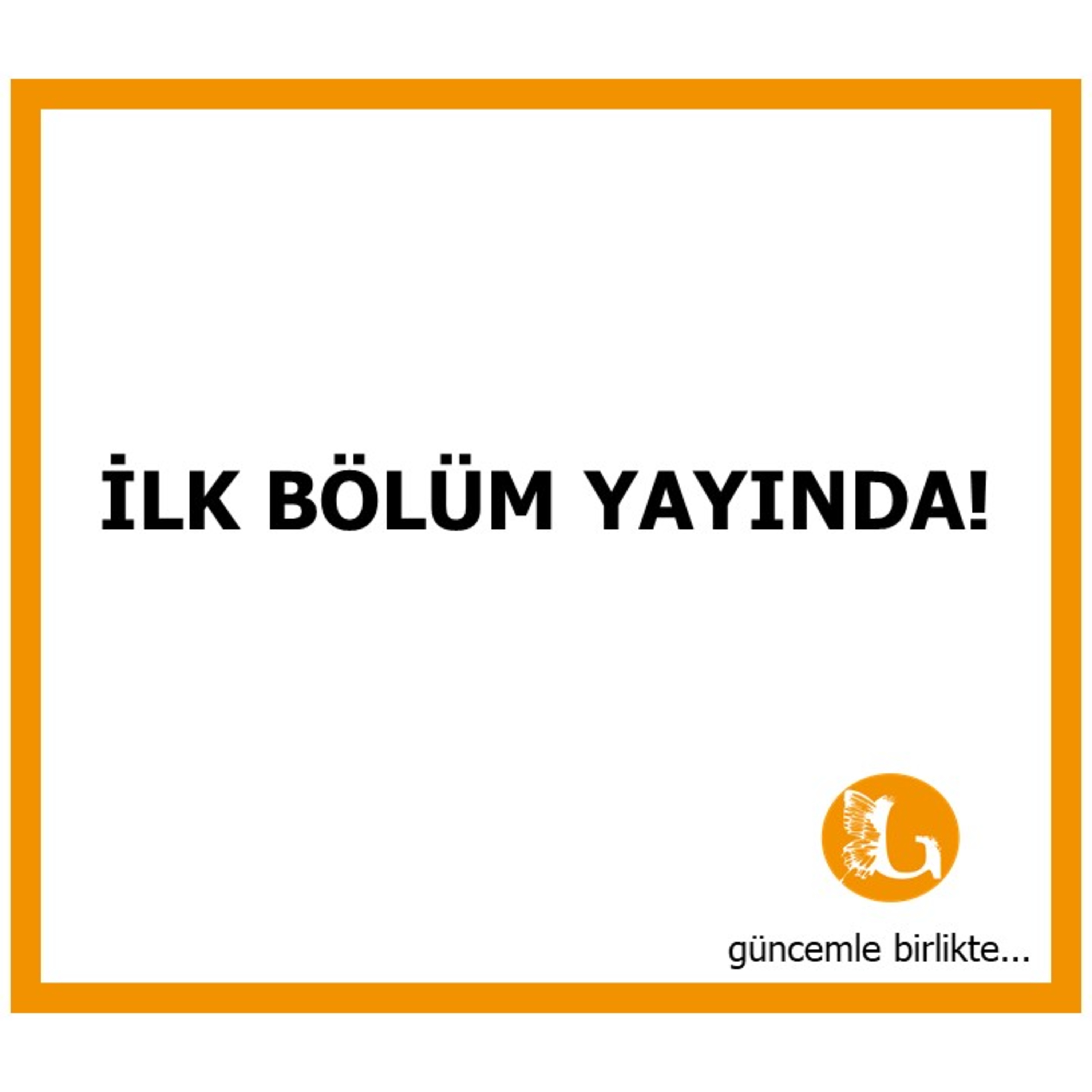 GÜNCEMle birlikte!