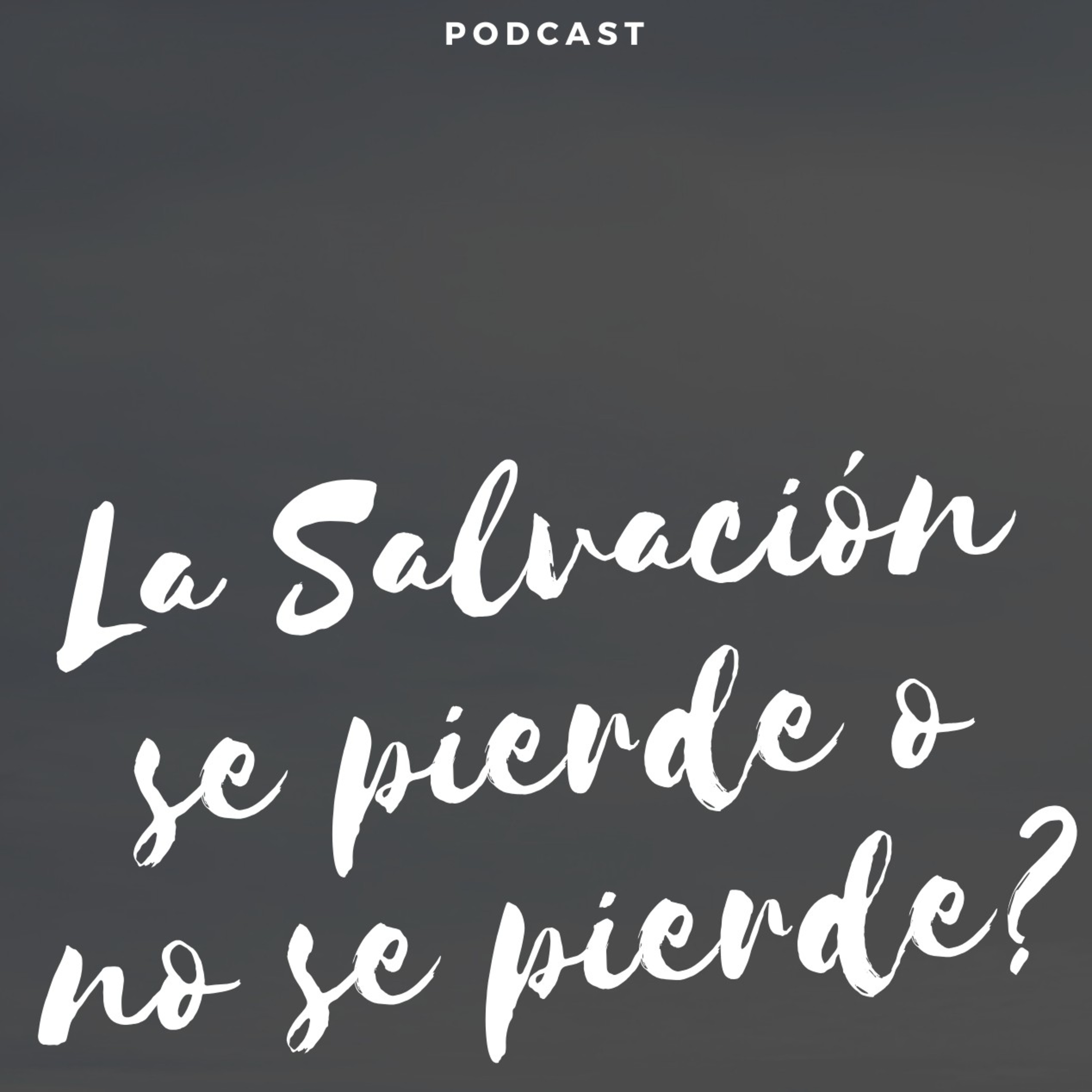 La Salvación se pierde o no se pierde?  episode artwork