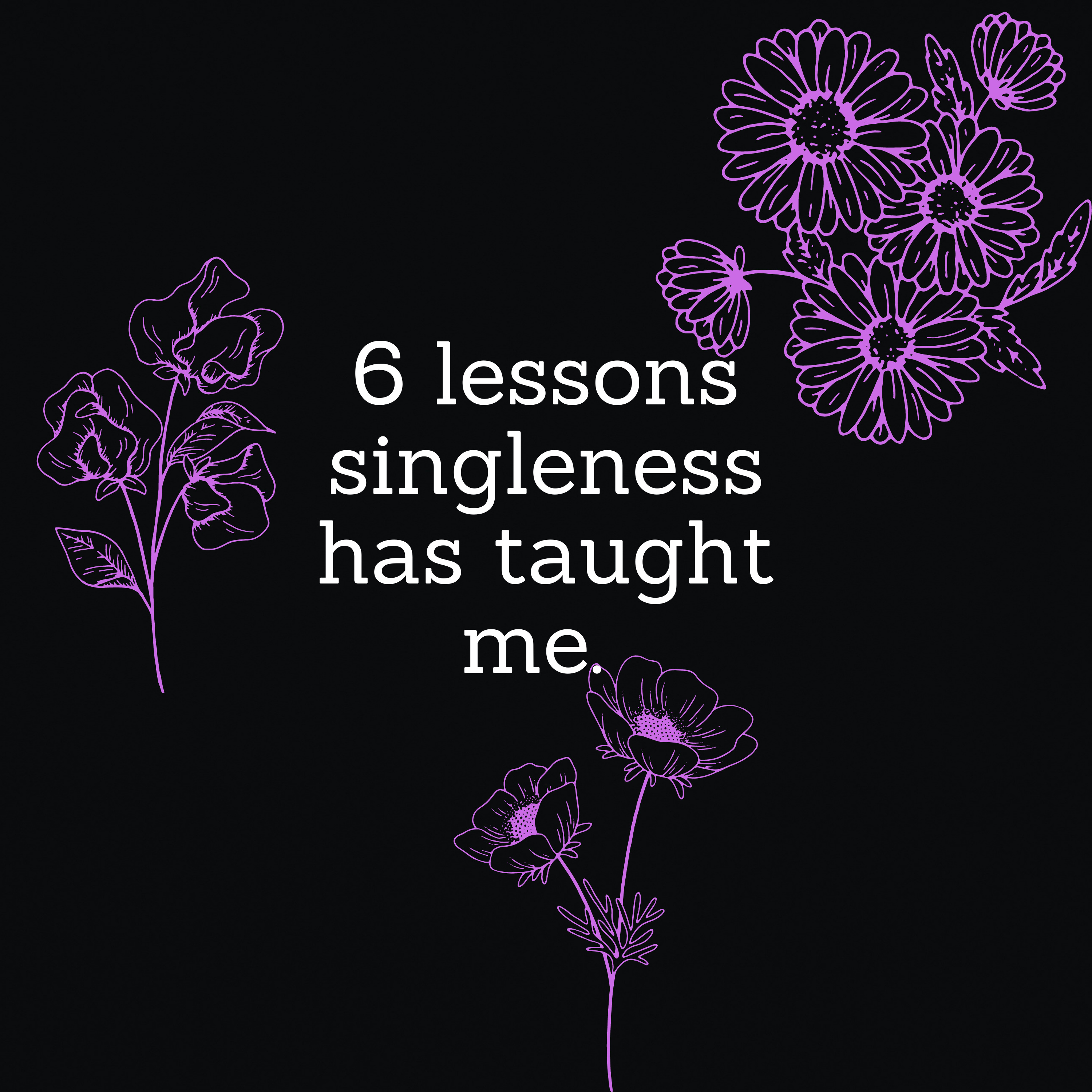 Being single on valentines day and 6 things Ive learnt while being single.