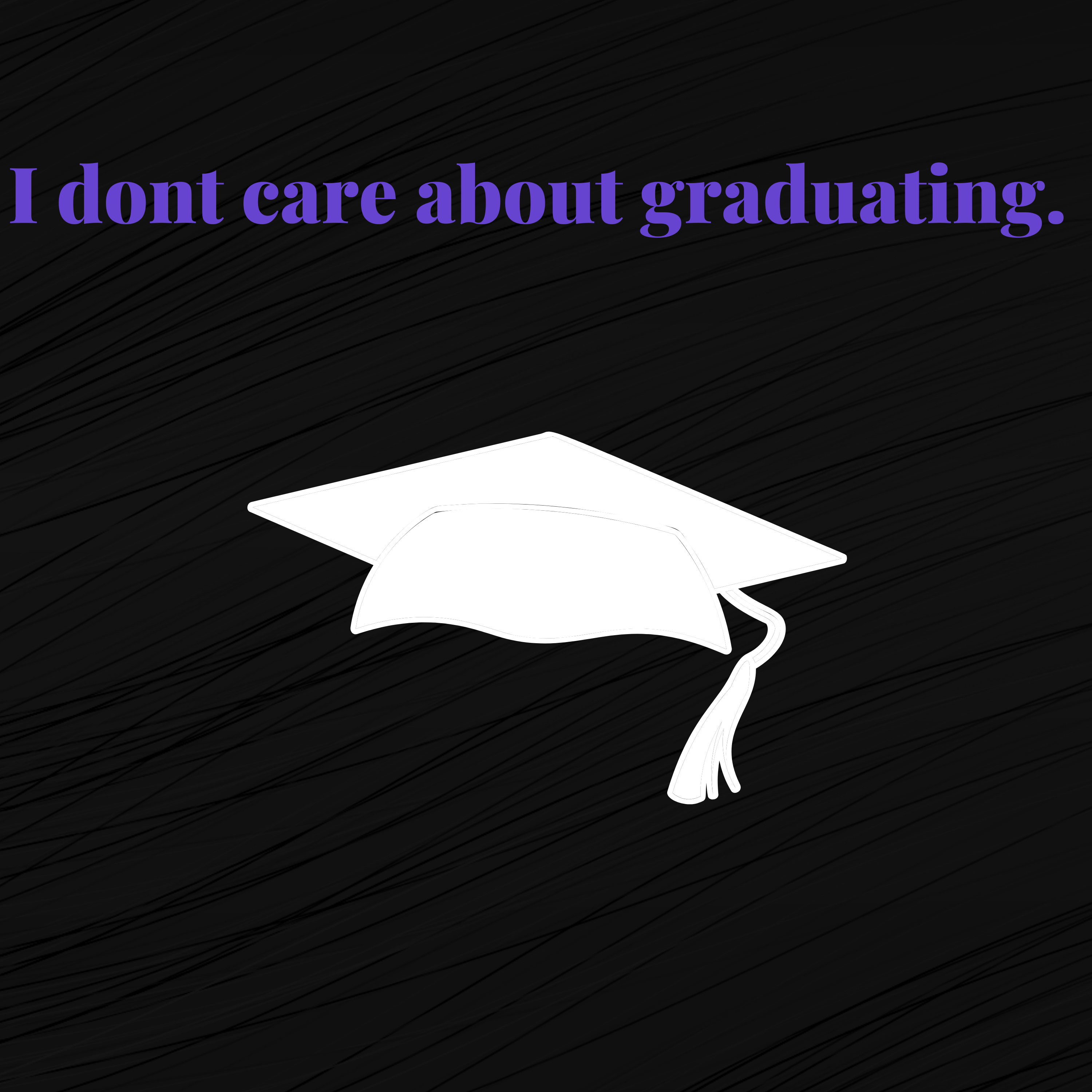 Graduation 'Woes', Knowing Who I Am & What I want. Not Giving Into Social Pressures & Being Creative