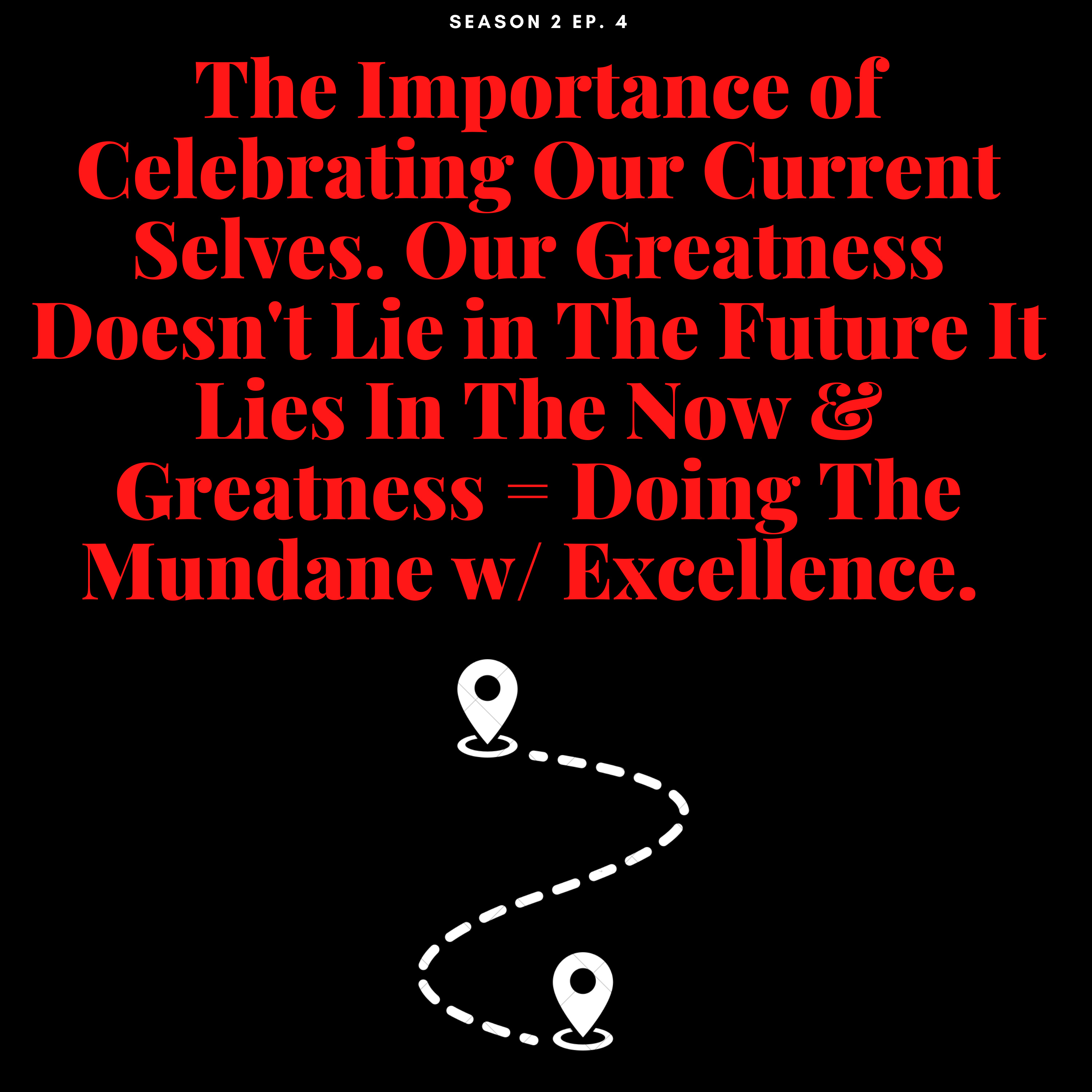 The Importance of Celebrating Our Current Selves. Your Greatness Lies In The NOW.