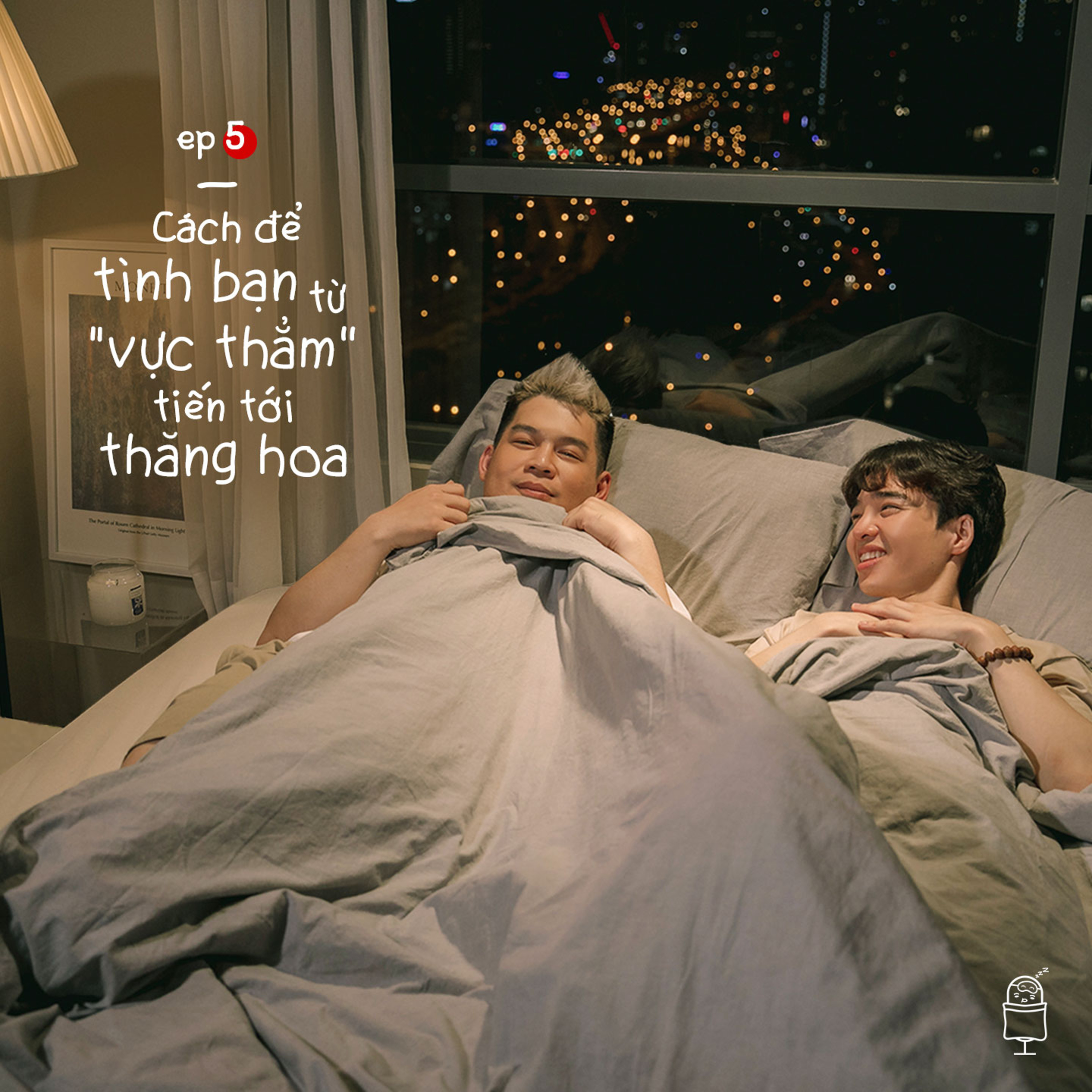 Đắp Chăn Nằm Nghe Tun Kể #5 | Cách để tình bạn từ "vực thẳm" tiến tới thăng hoa episode artwork