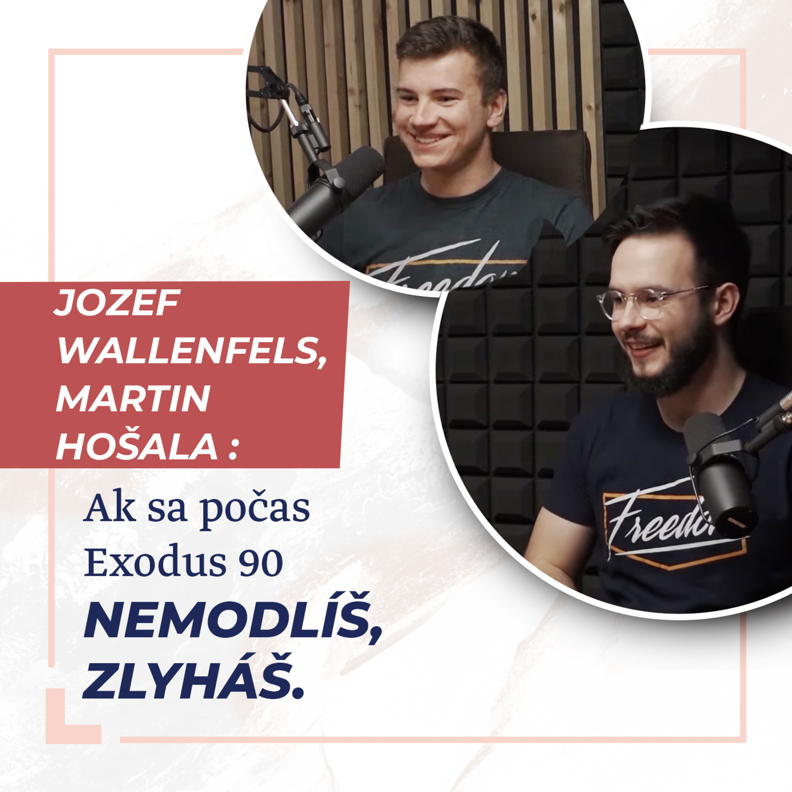 Ak sa počas Exodus 90 nemodlíš, zlyháš - Jozef Wallenfels a Martin Hošala /Slovo+ podcast #05 episode artwork