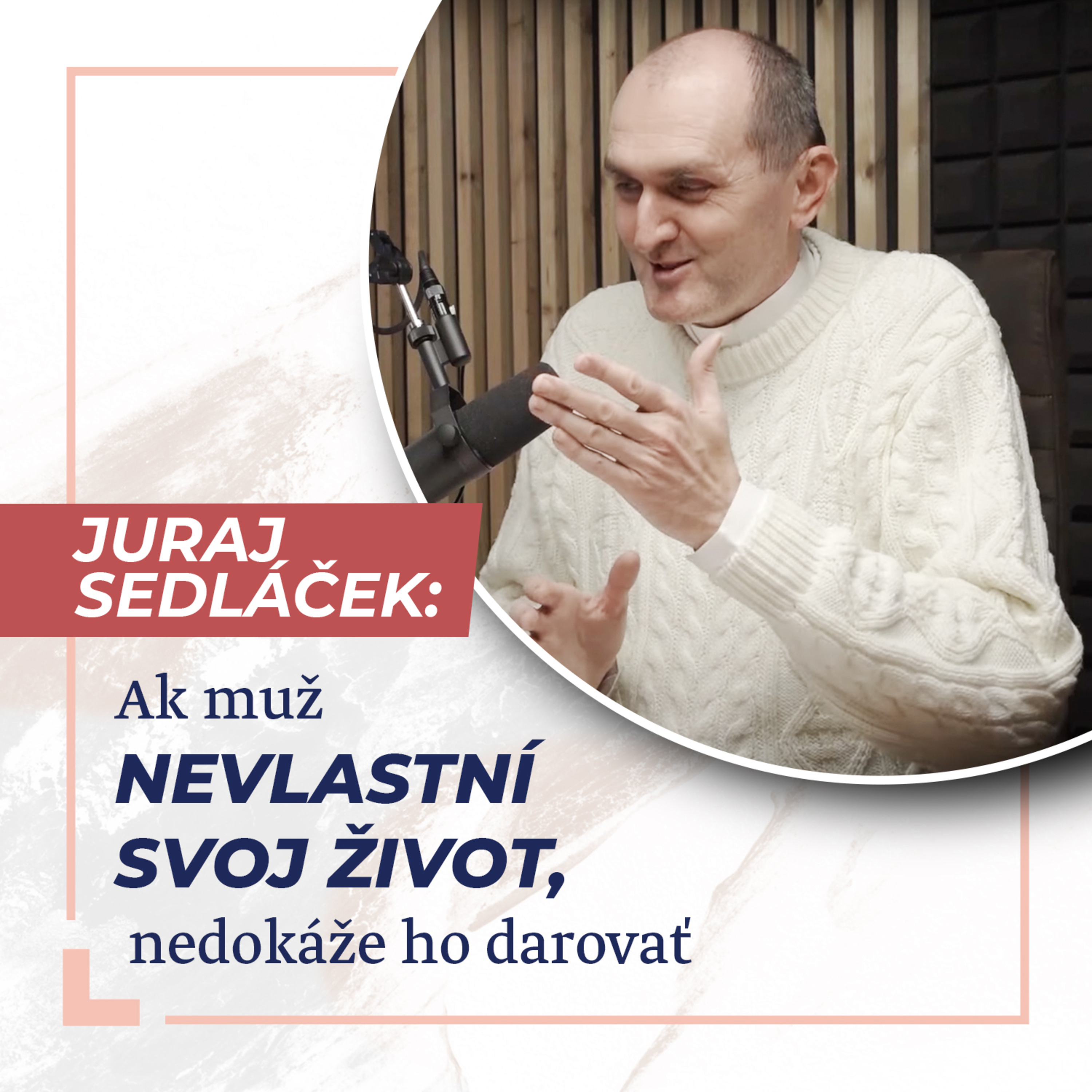 Ak muž nevlastní svoj život, nedokáže ho darovať - Kňaz Juraj Sedláček /Slovo+ podcast #06 episode artwork
