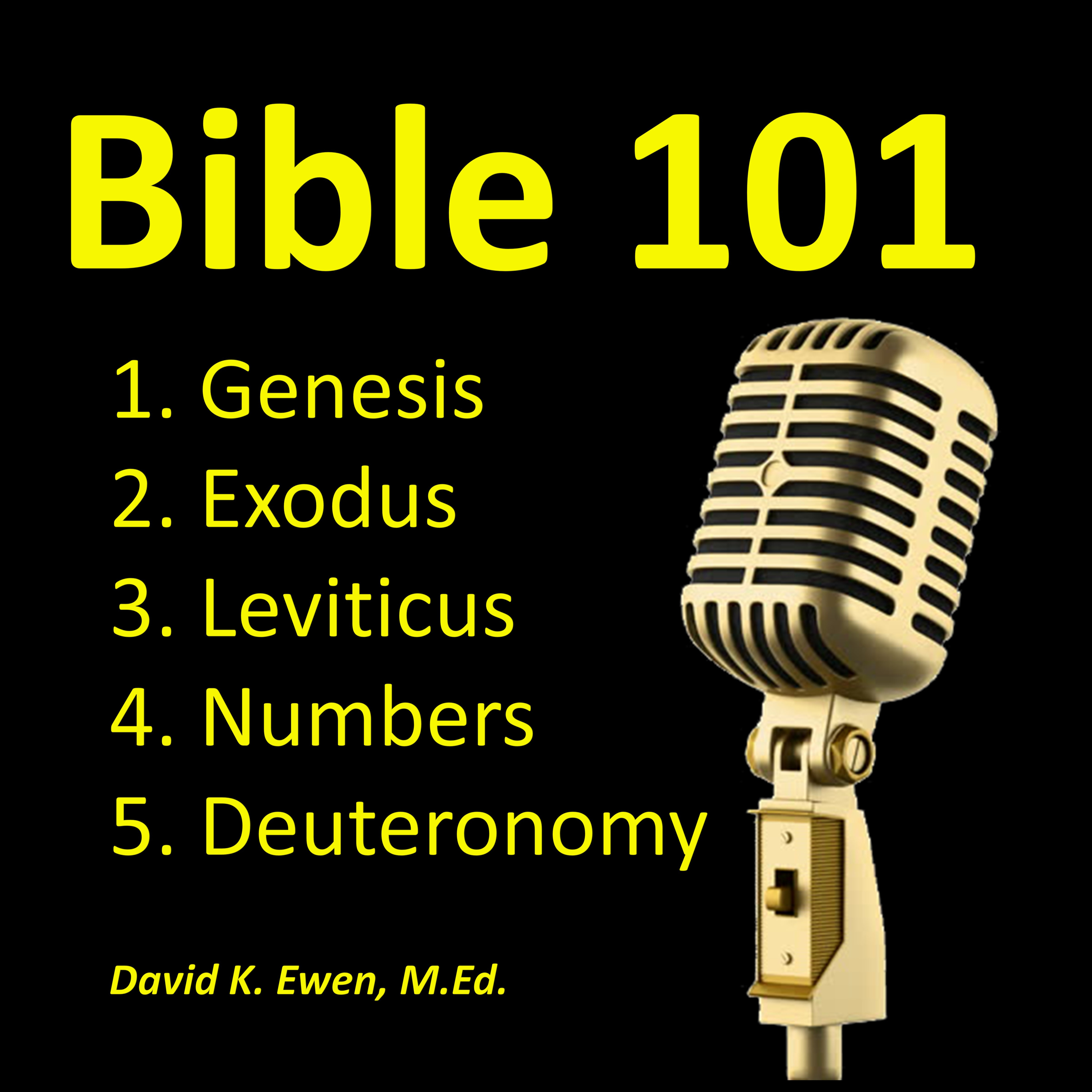 Bible 101 - Learning The Bible: Genesis, Exodus, Leviticus, Numbers, Deuteronomy  episode artwork