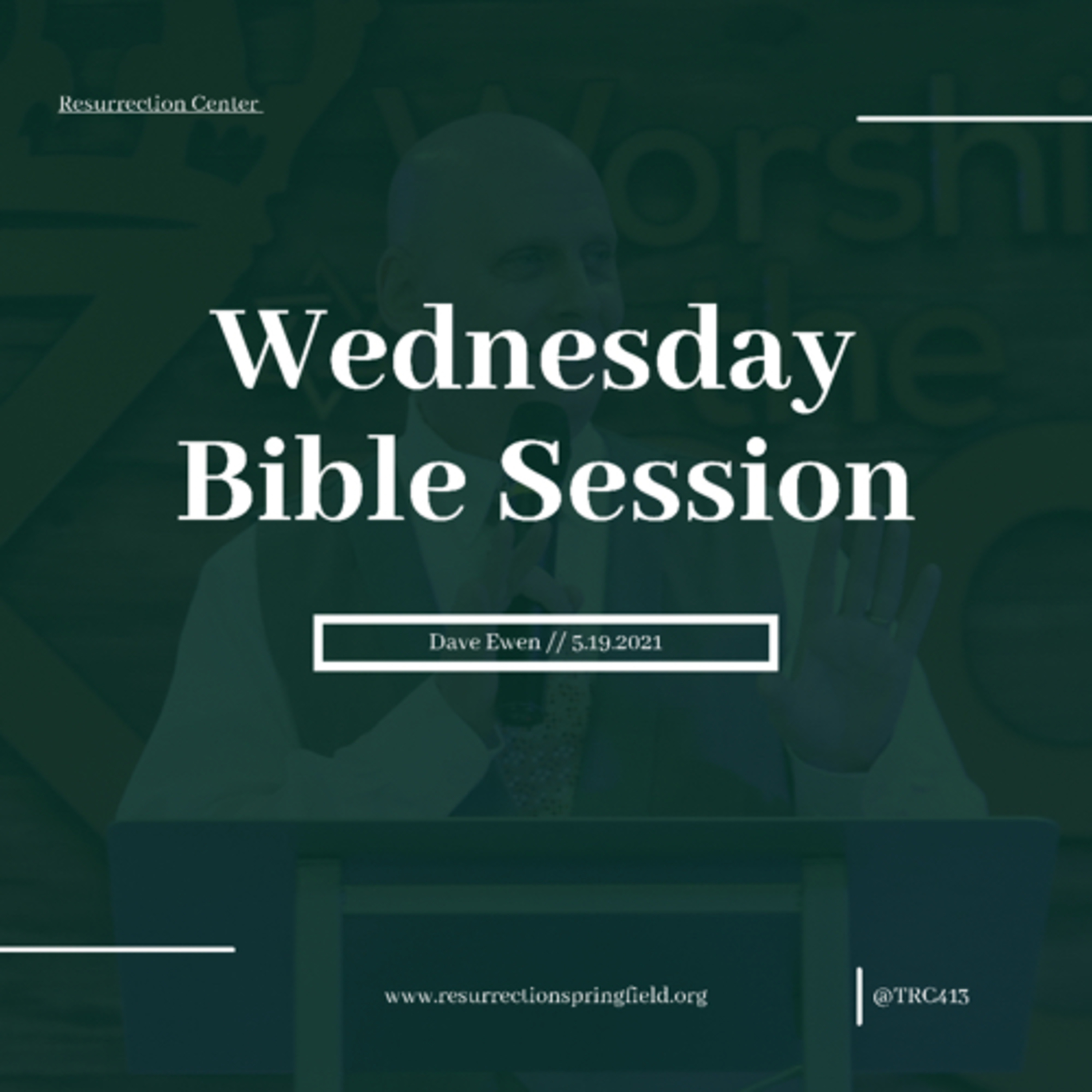 Wednesday Night Bible Session // 5.19.2021 // Dave Ewen