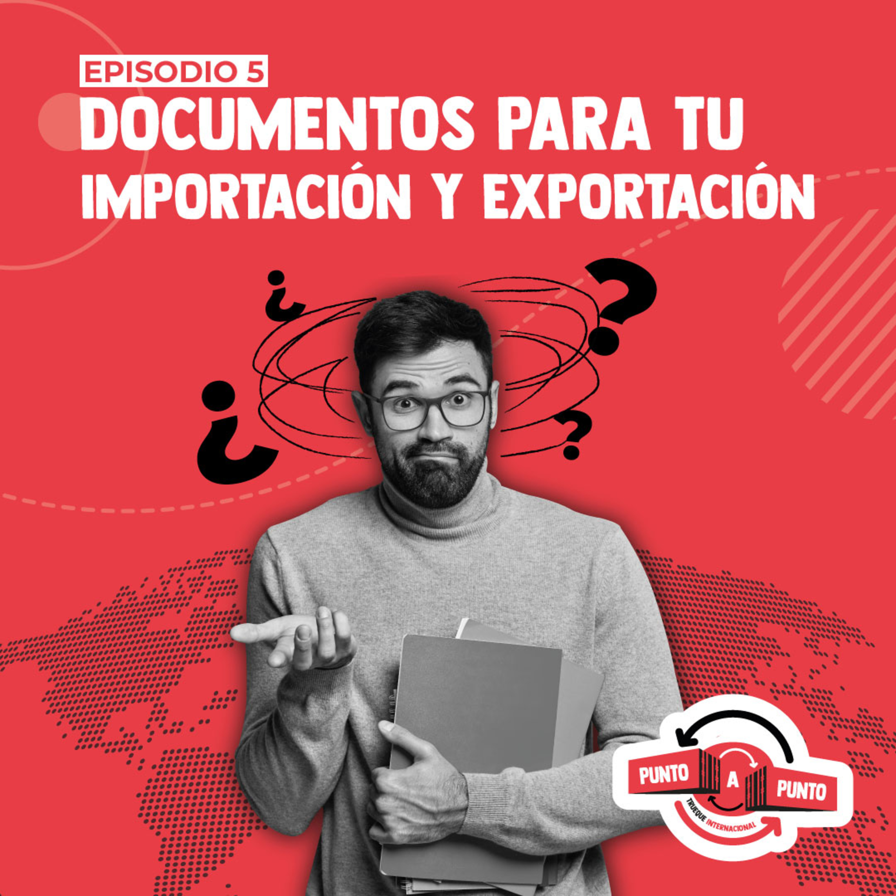 Documentos para tu expediente de Comercio Exterior episode artwork