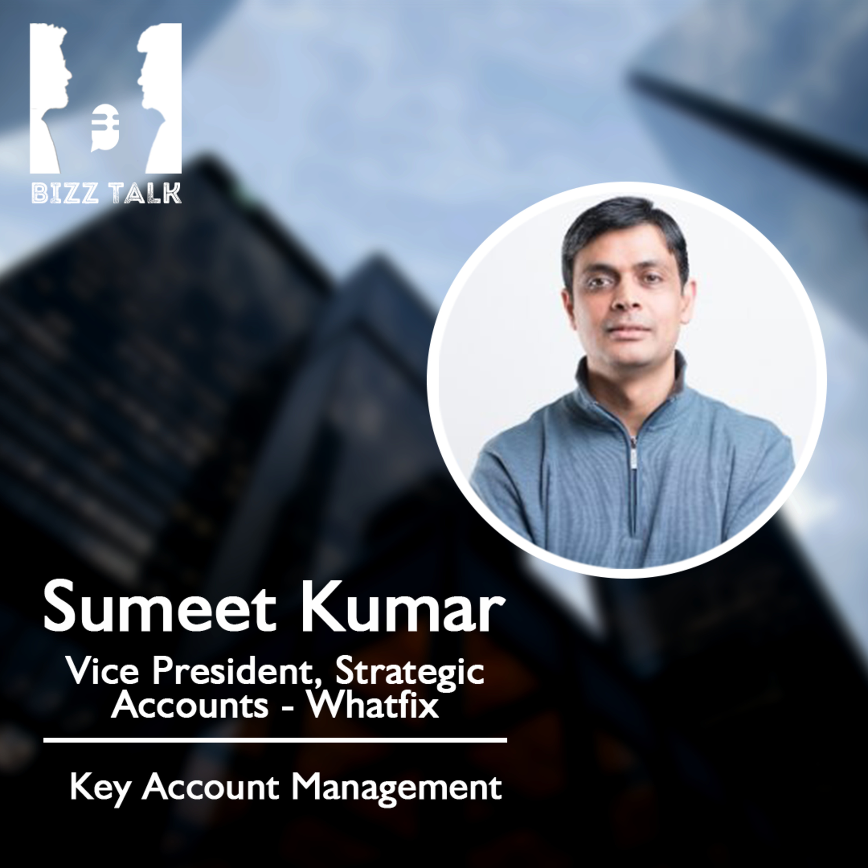 Building and Scaling Key Account Practices at startups - Sumeet Kumar, VP of Strategic Accounts at Whatfix episode artwork