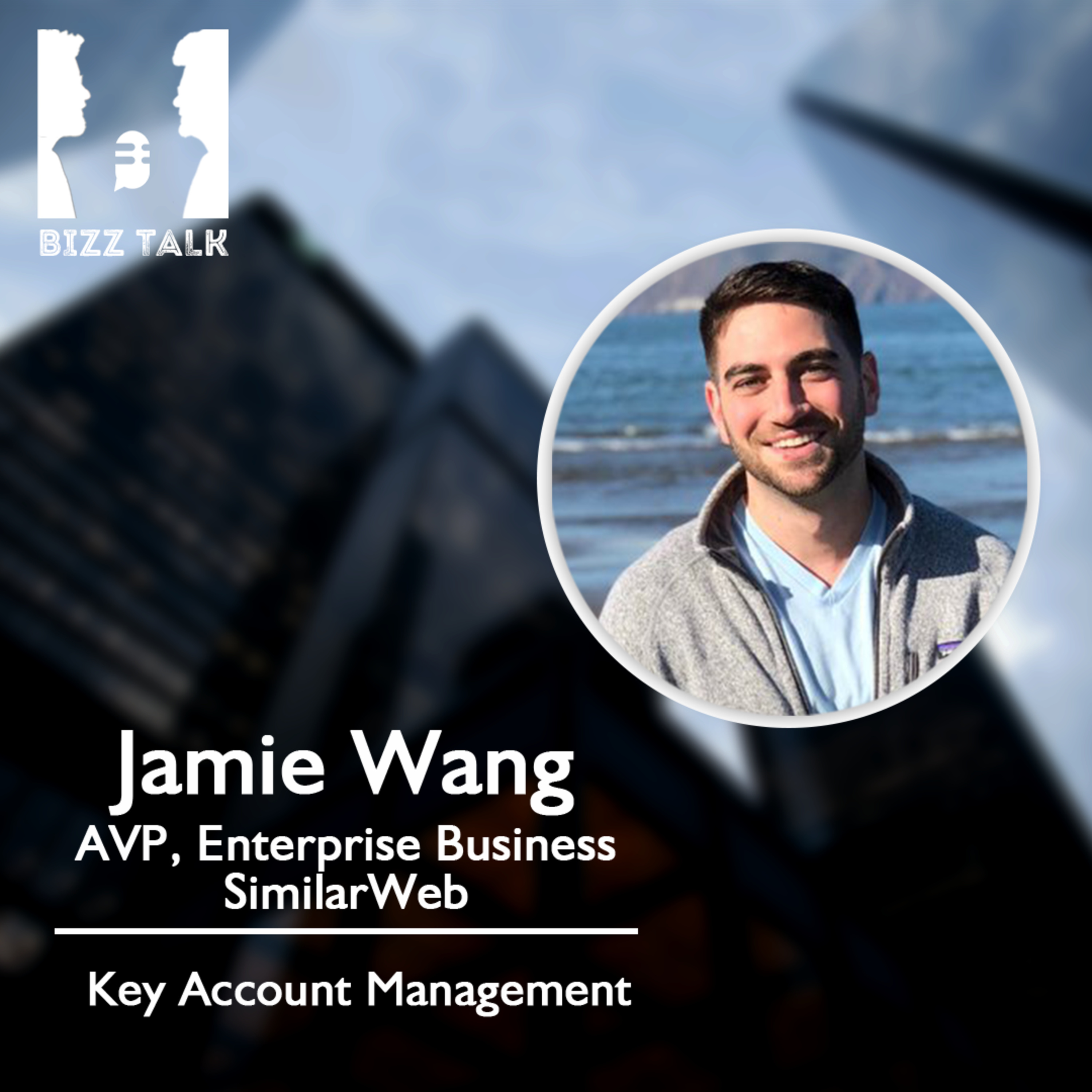 Sales and Customer Success as BFFs - Jamie Wang, AVP Enterprise Business at SimilarWeb episode artwork
