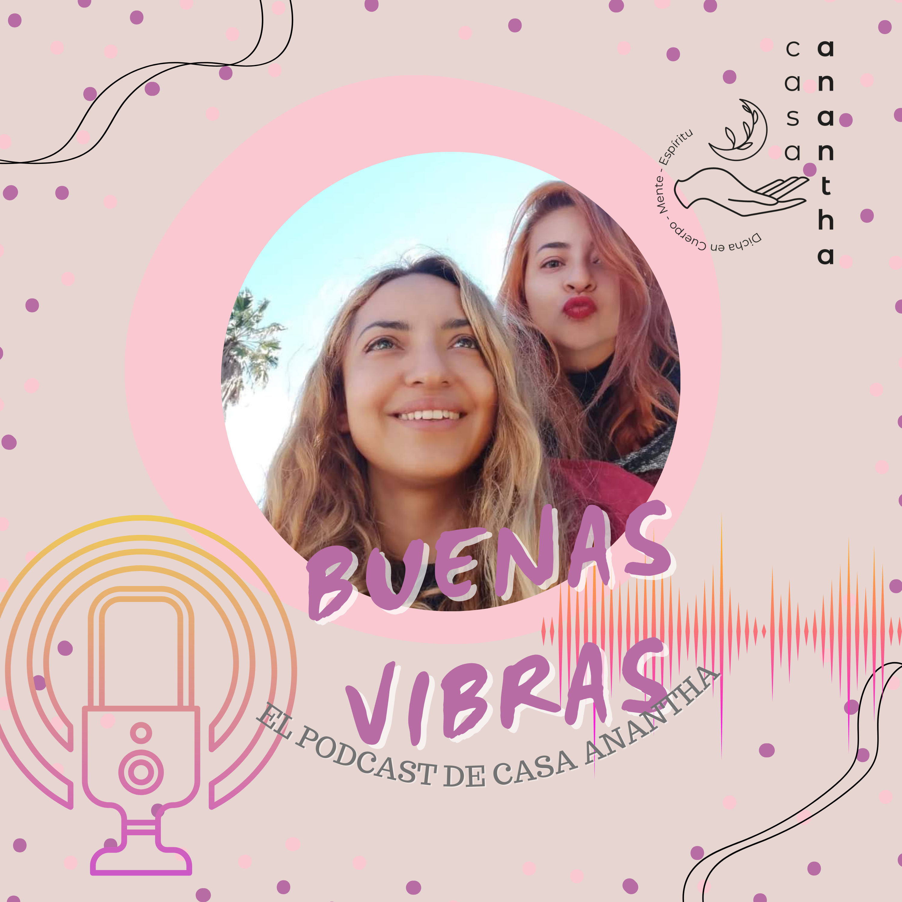 Buenas Vibras en Casa Anantha 🌸🌙