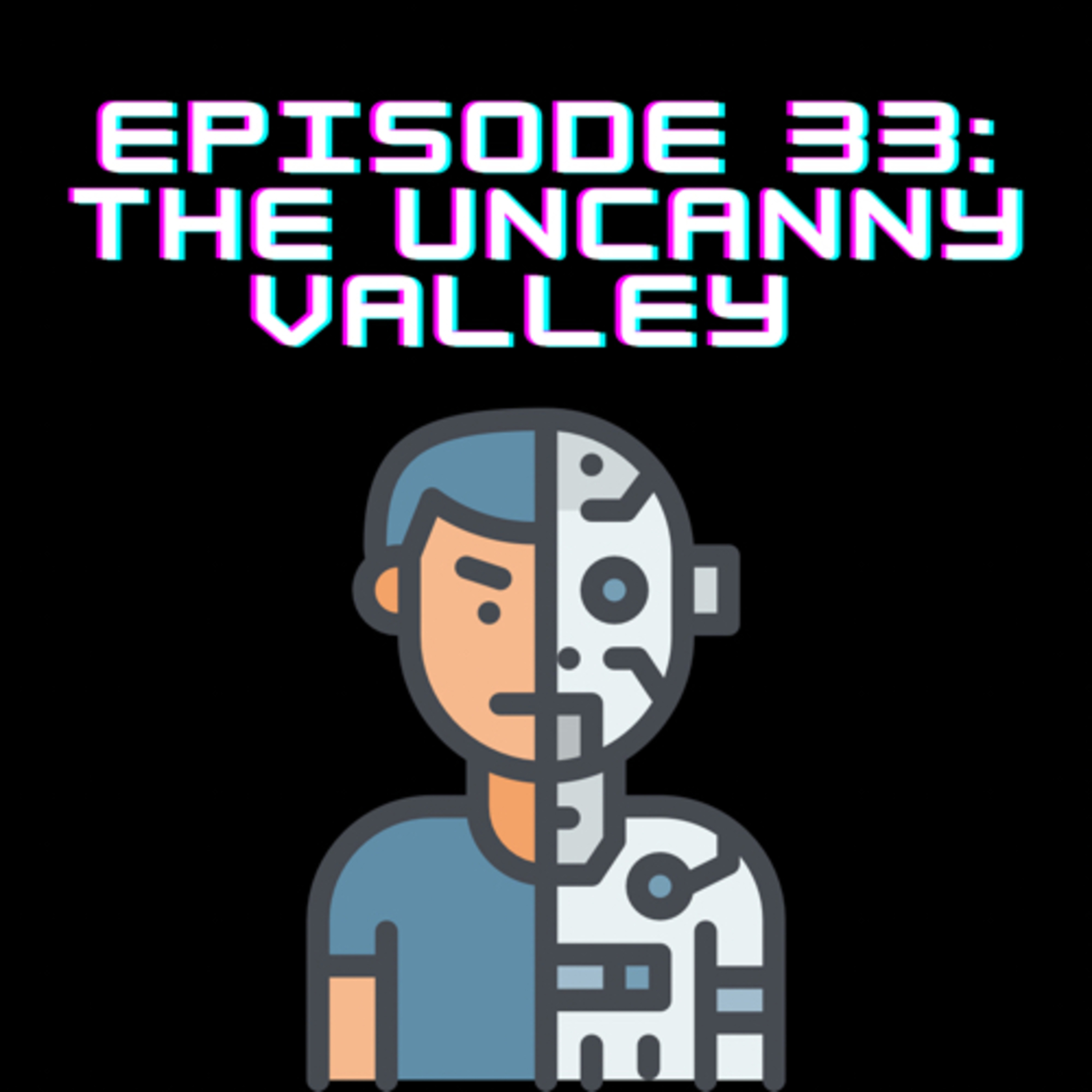The Uncanny Valley