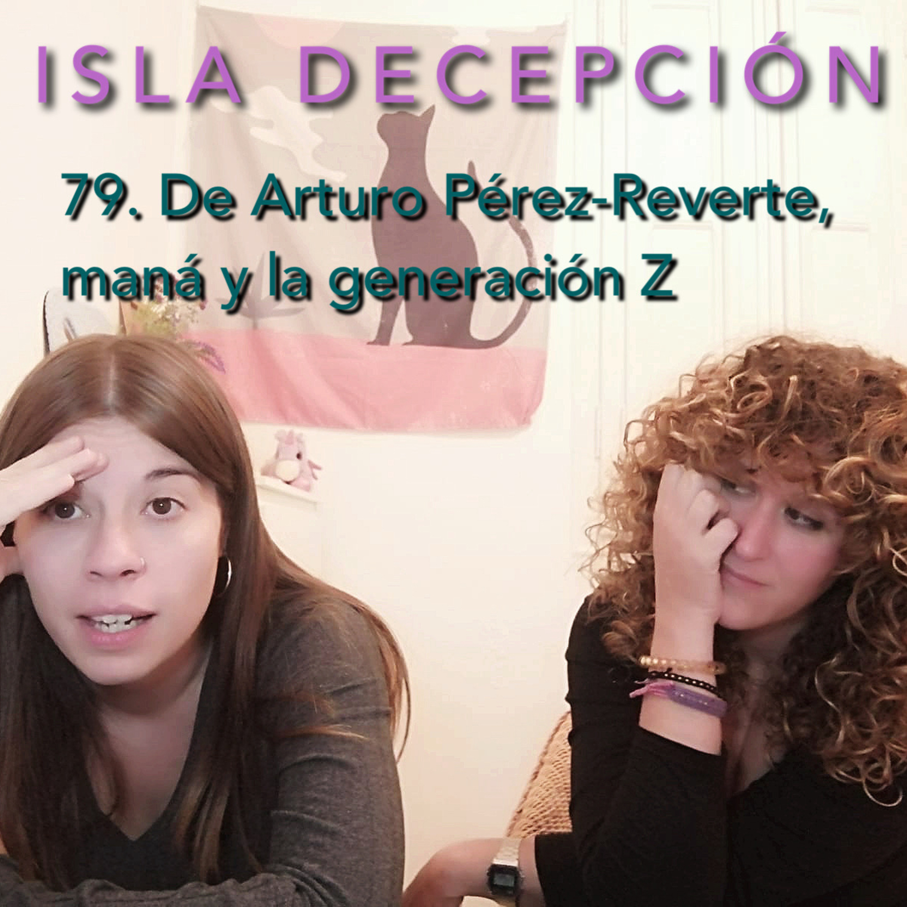 79. ISLA DECEPCIÓN -De Arturo Pérez-Reverte, maná y la generación Z episode artwork