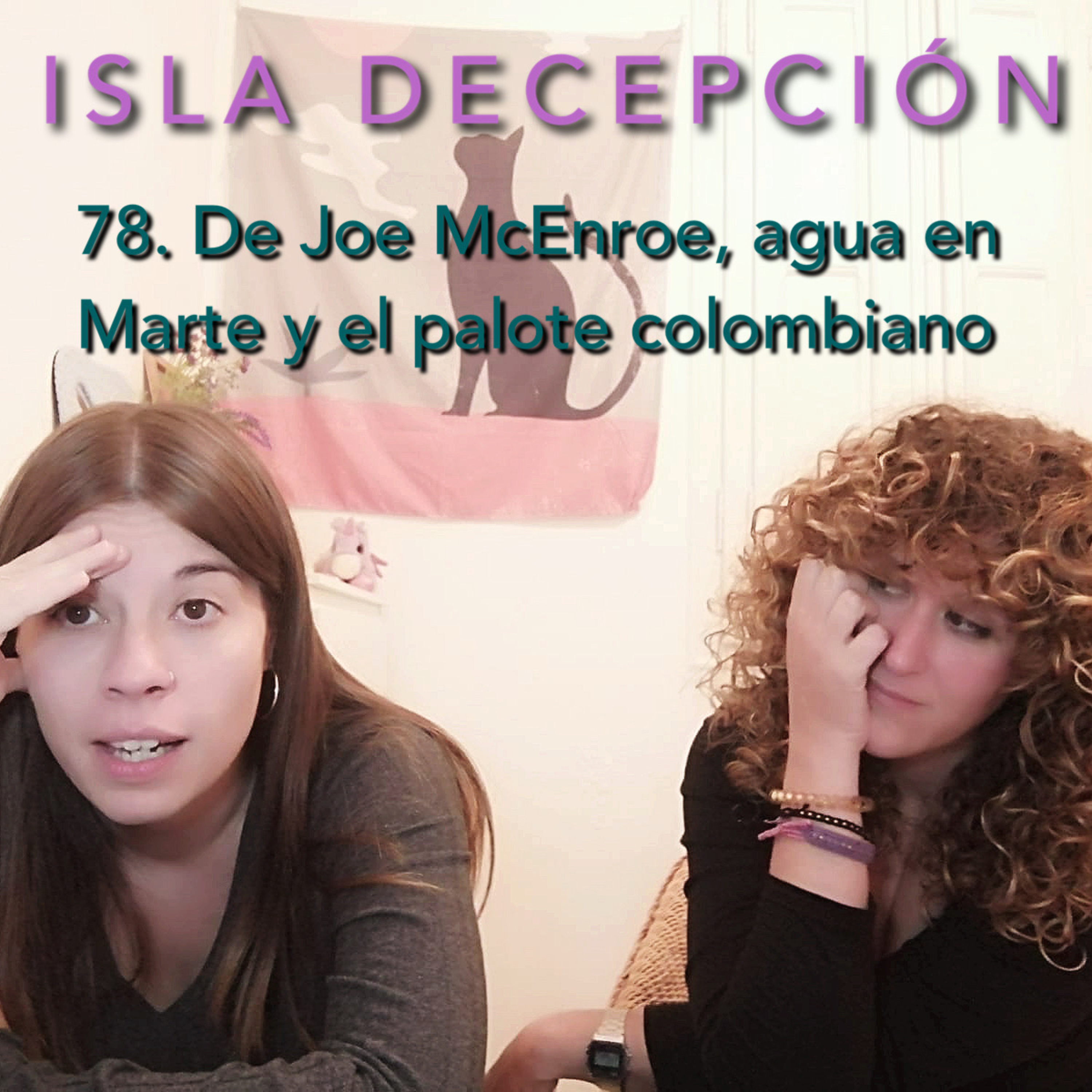 78. ISLA DECEPCIÓN - De Joe McEnroe, agua en Marte y el palote colombiano episode artwork